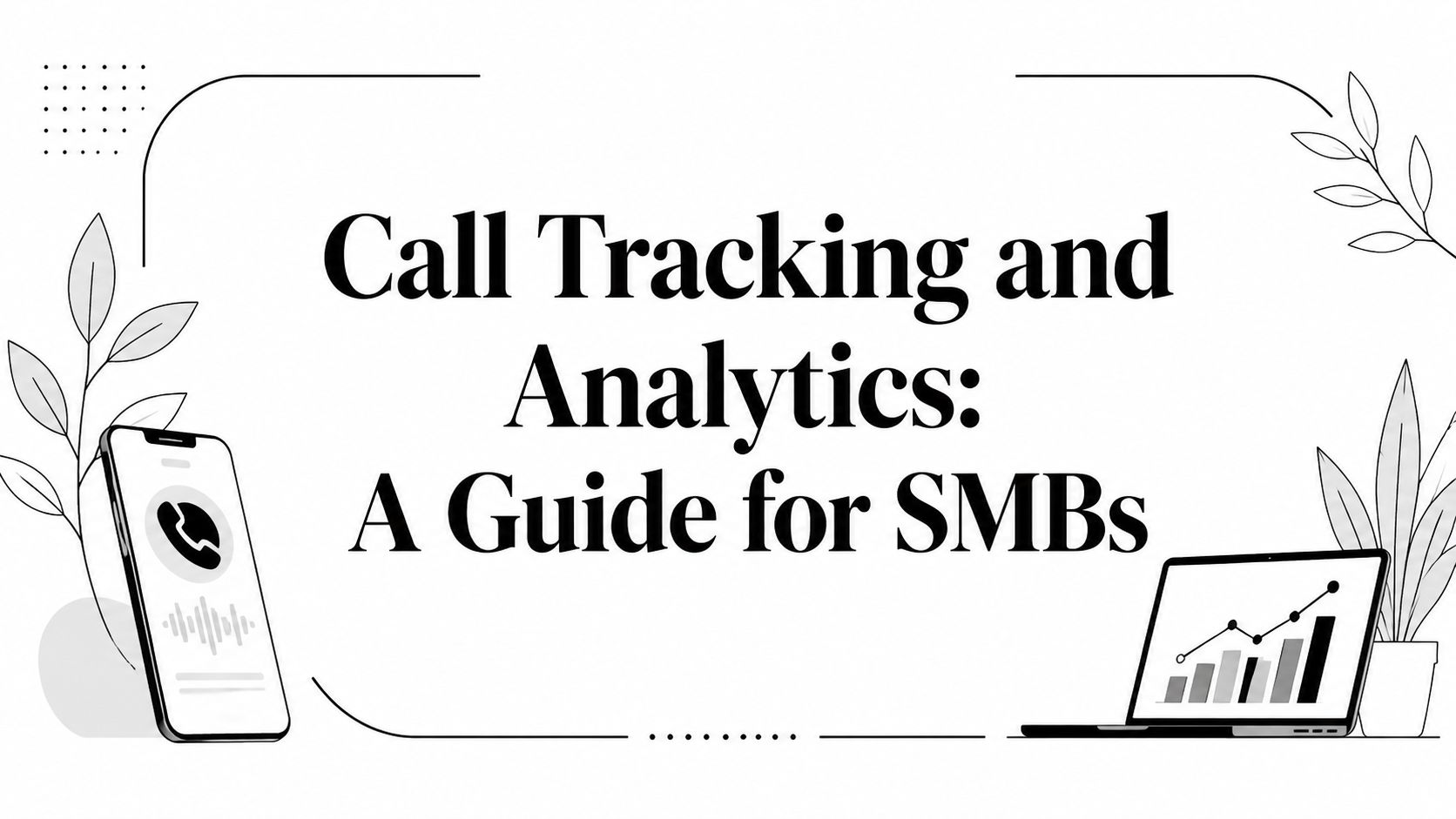Call Tracking and Analytics: A Guide for SMBs