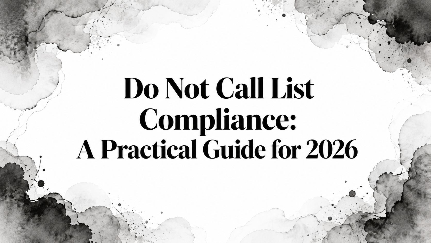 Do Not Call List Compliance: A Practical Guide for 2026