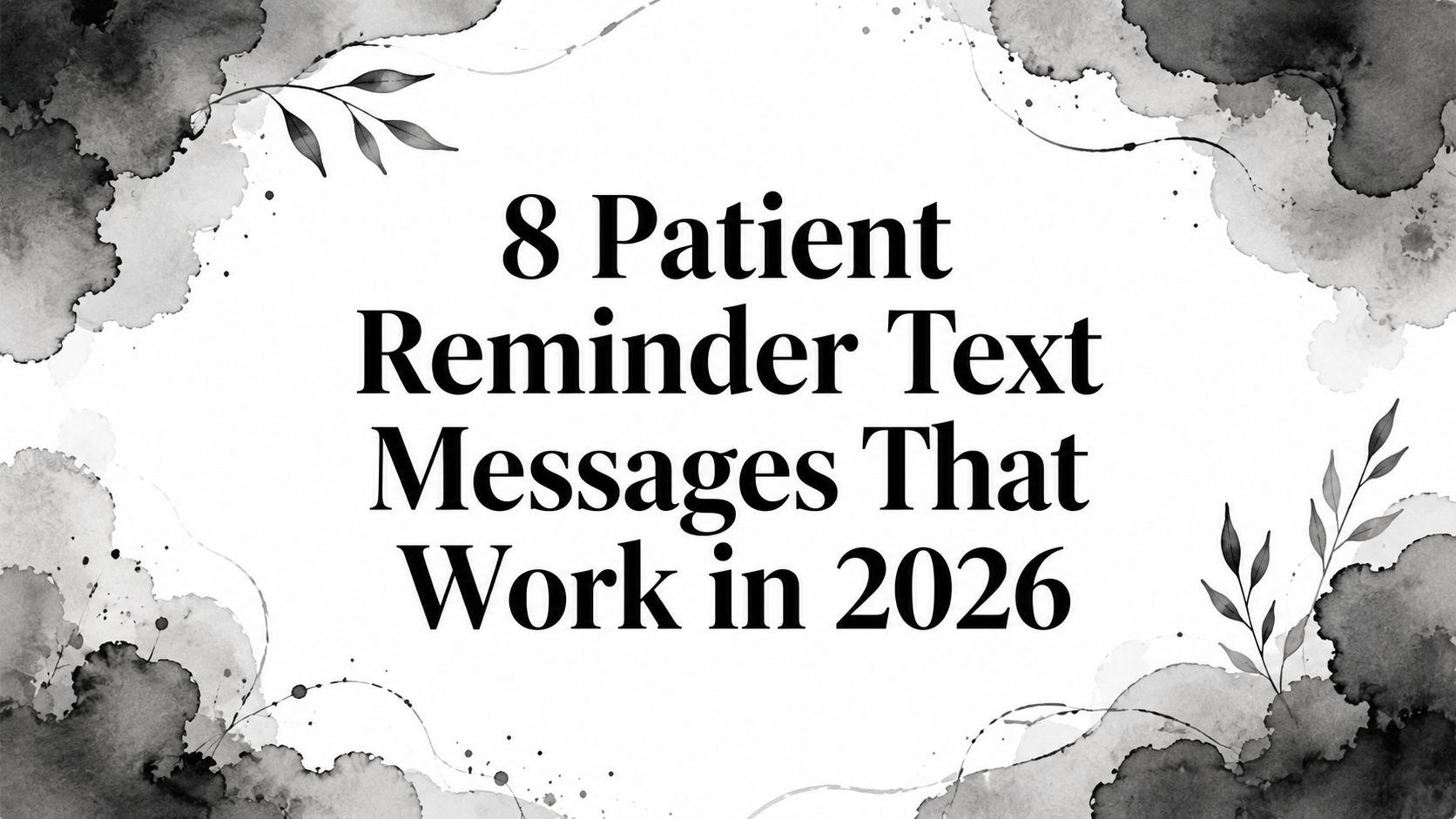 8 Patient Reminder Text Messages That Work in 2026