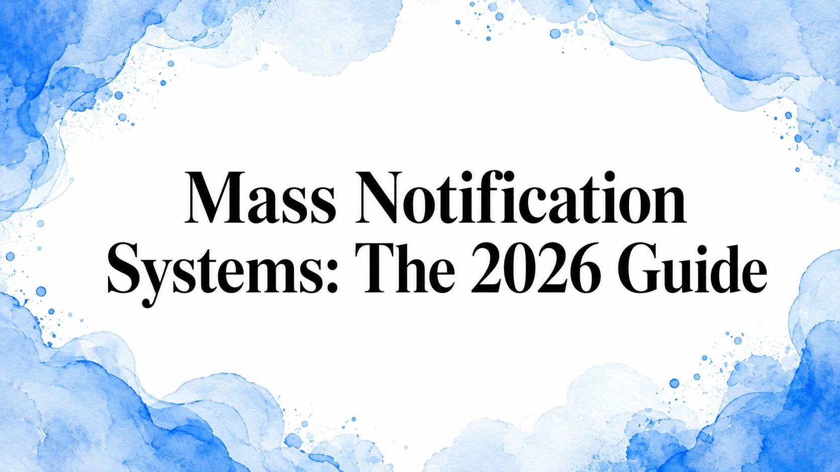 Mass Notification Systems: The 2026 Guide