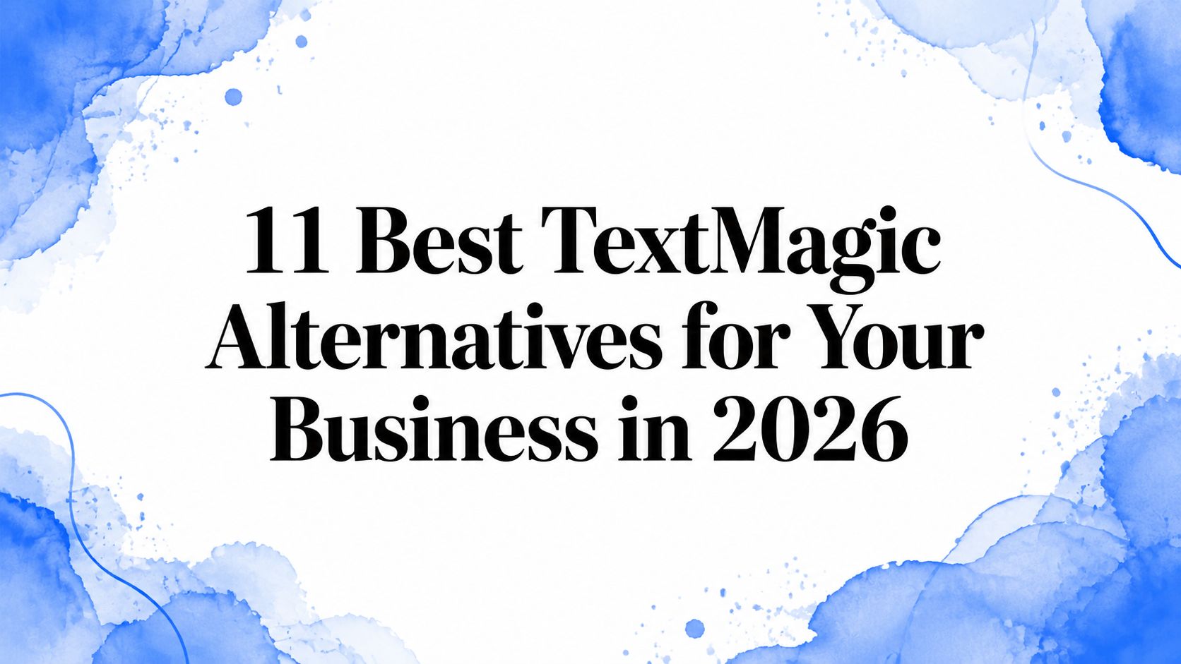 11 Best TextMagic Alternatives for Your Business in 2026