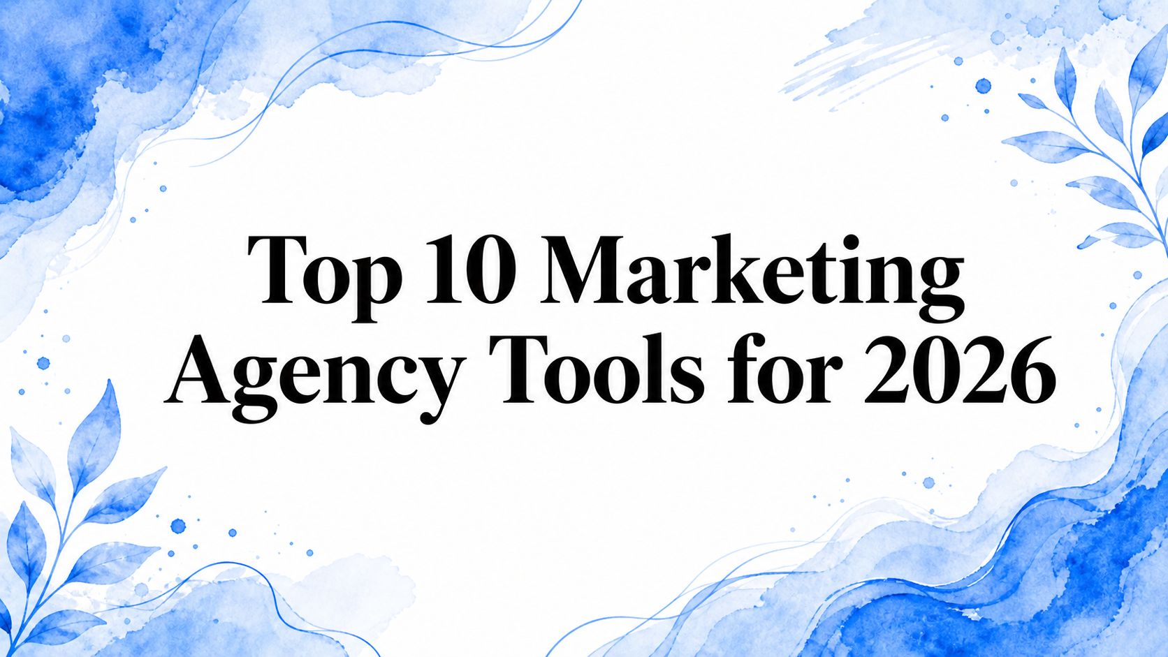Top 10 Marketing Agency Tools for 2026