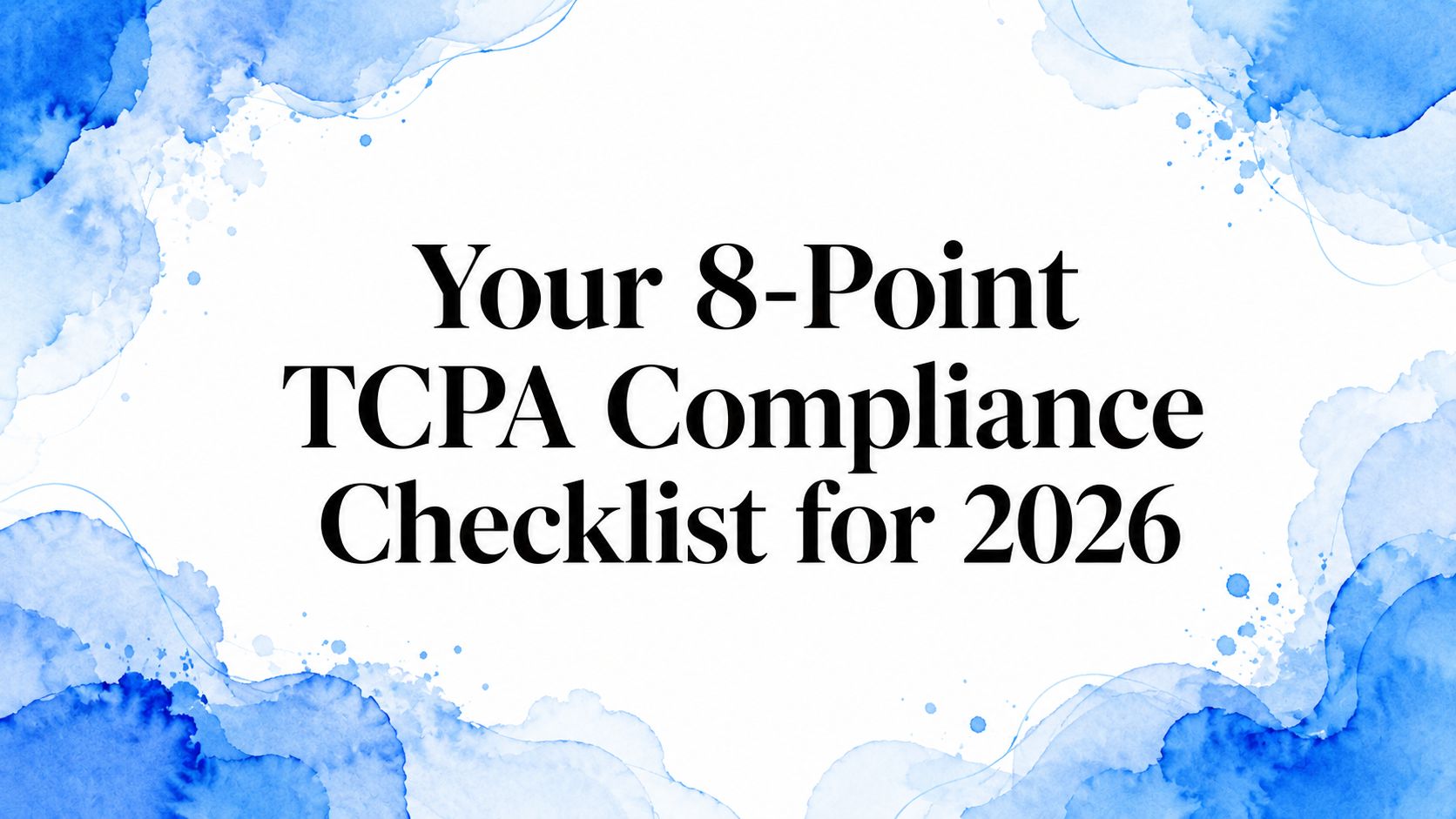 Your 8-Point TCPA Compliance Checklist for 2026