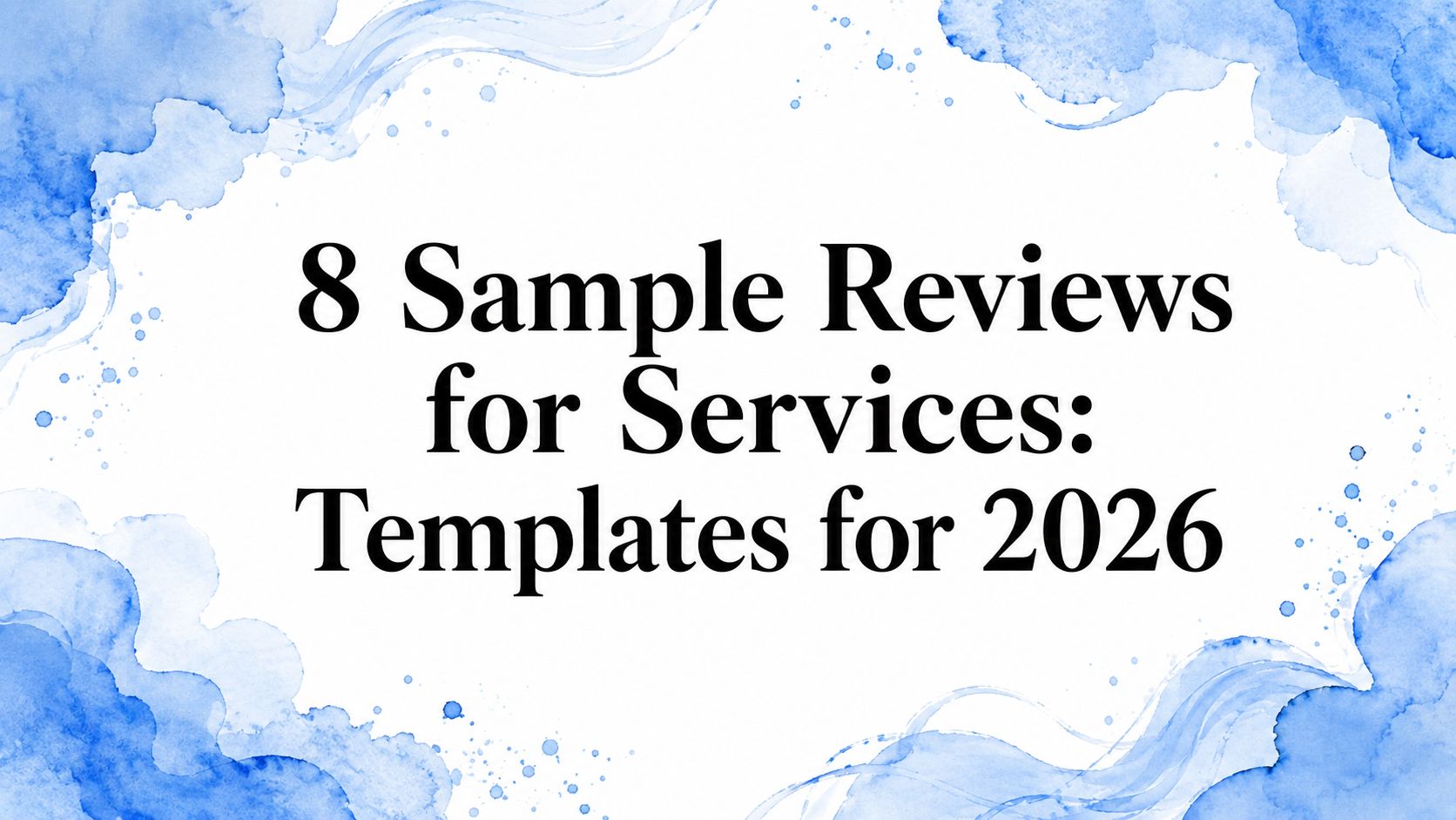 8 Sample Reviews for Services: Templates for 2026