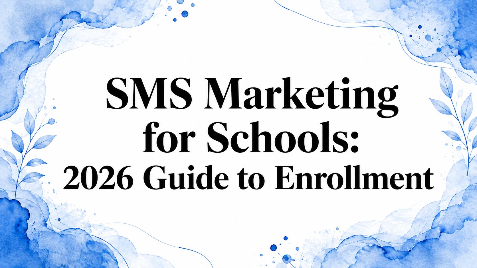 SMS Marketing for Schools: 2026 Guide to Enrollment
