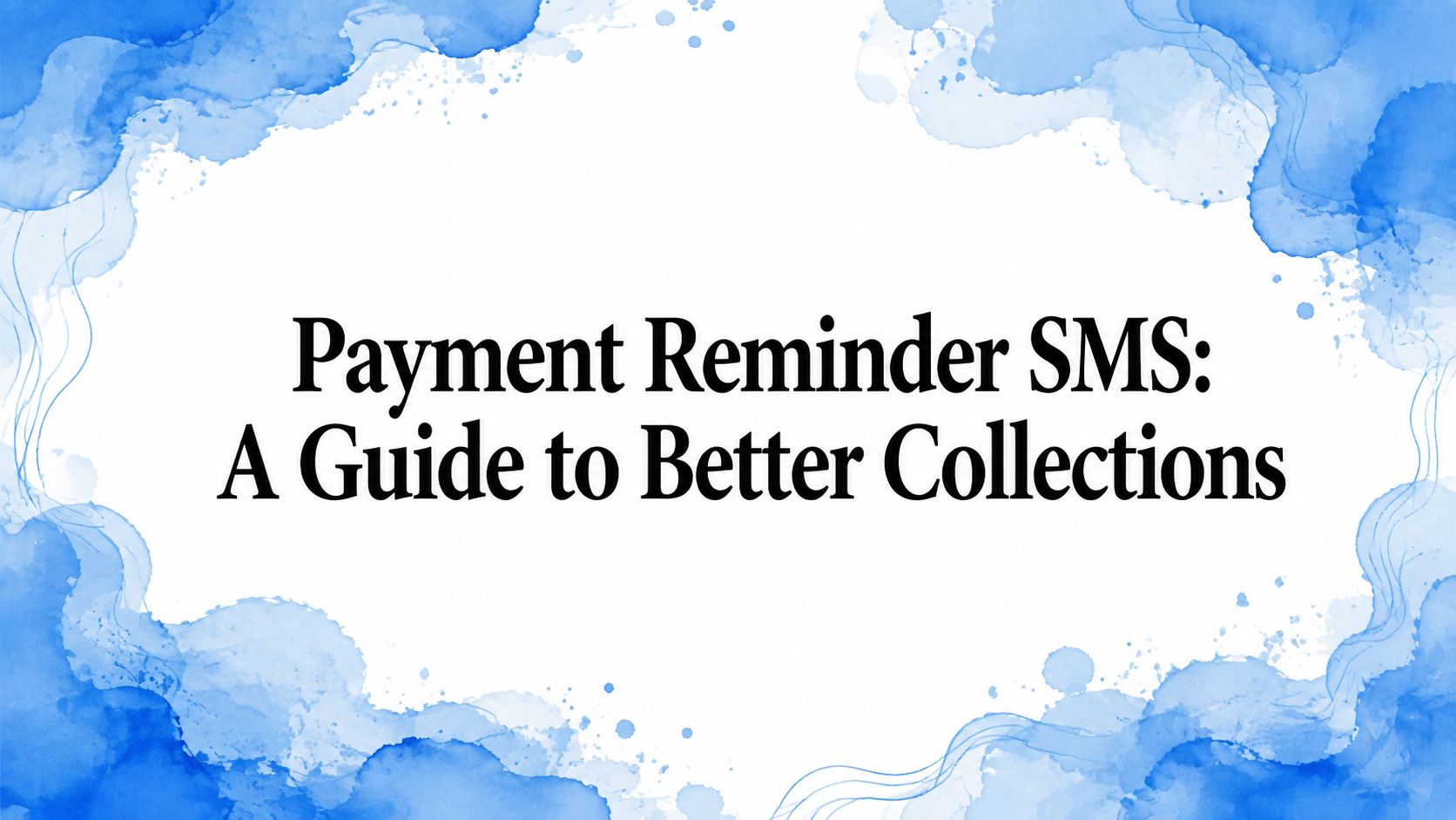Payment Reminder SMS: A Guide to Better Collections