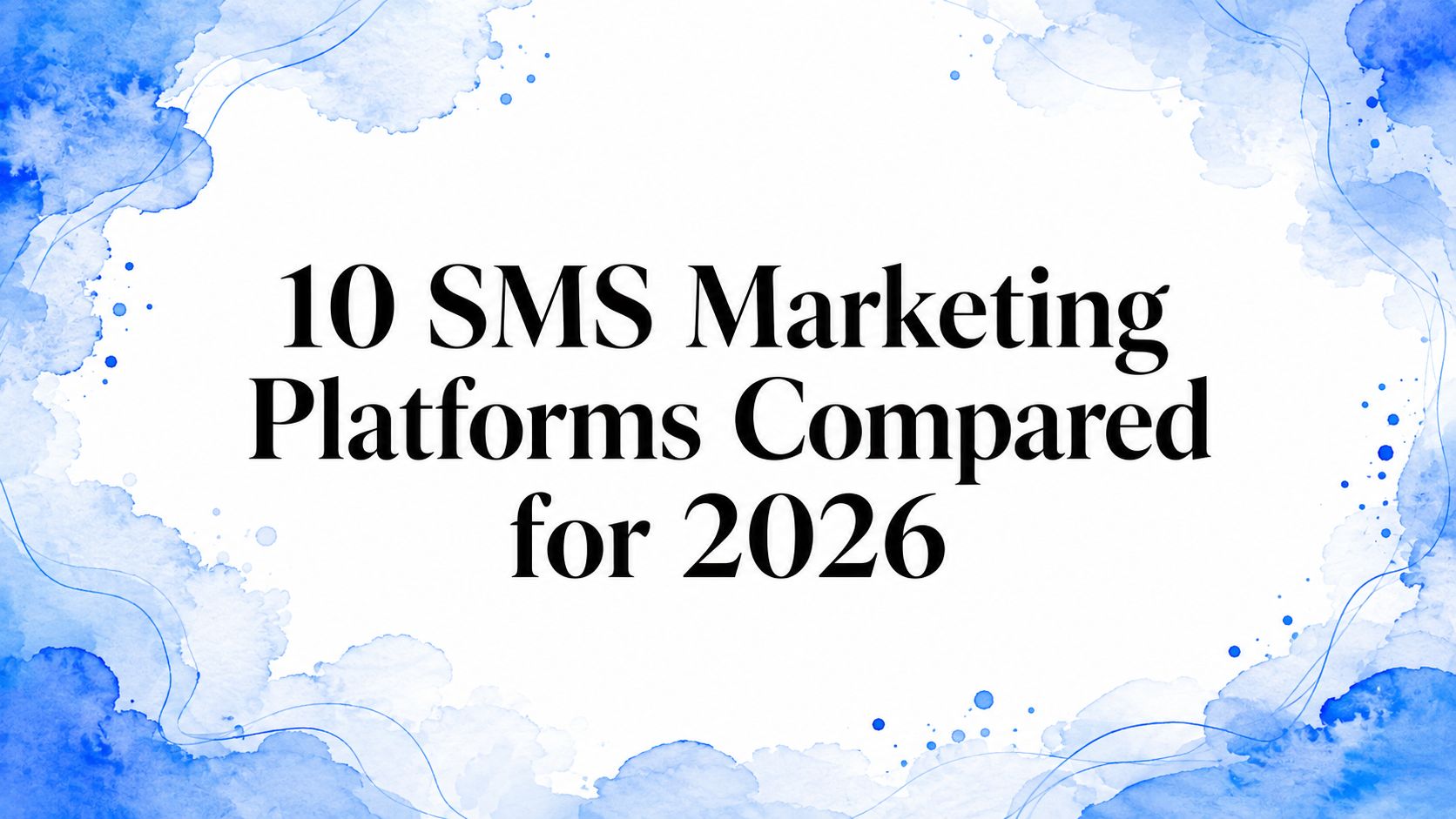 10 SMS Marketing Platforms Compared for 2026