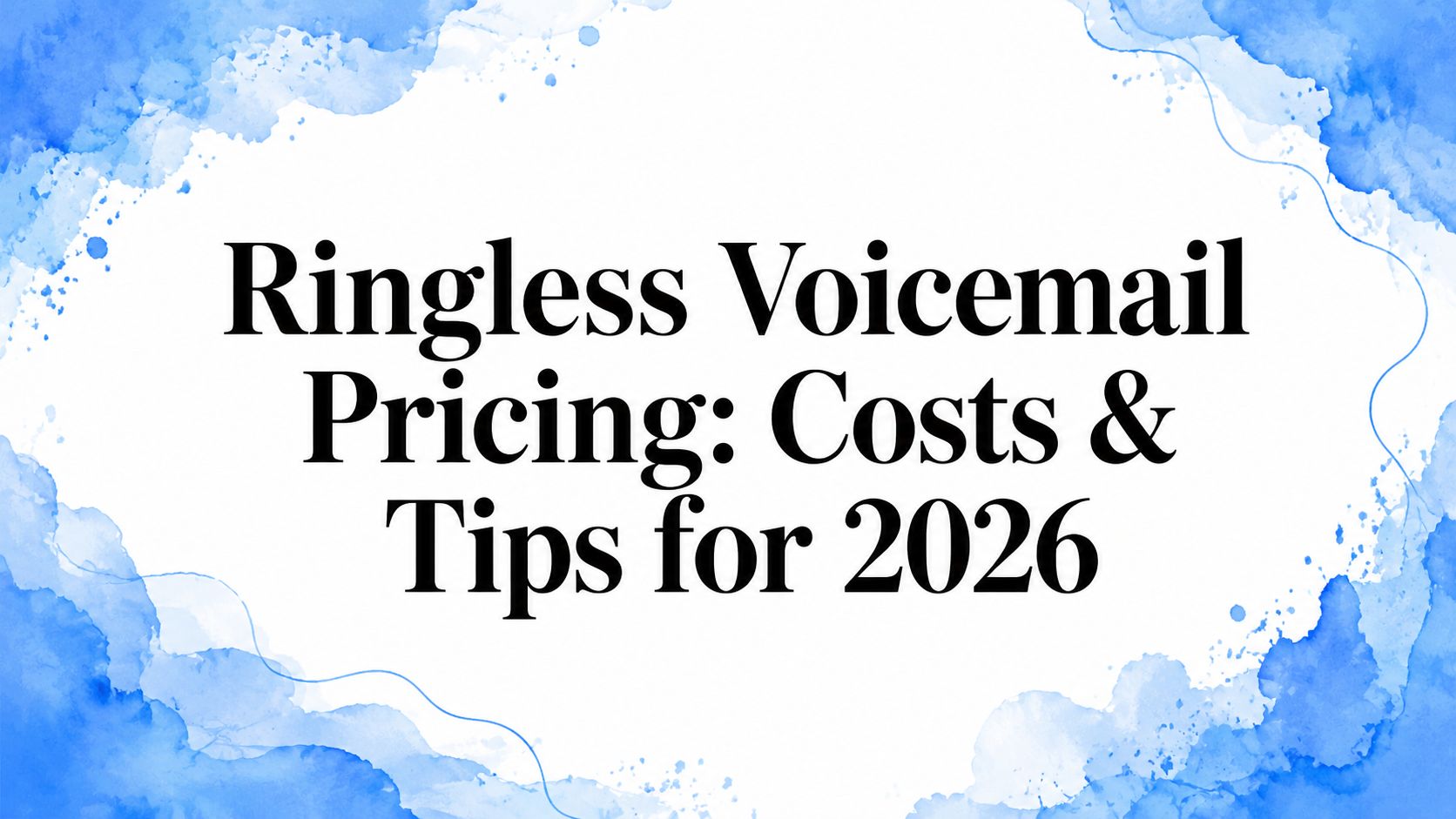 Ringless Voicemail Pricing: Costs & Tips for 2026