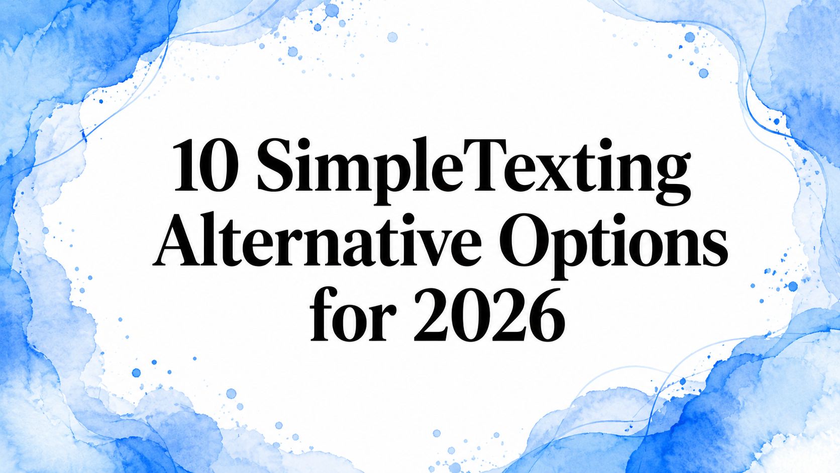 10 SimpleTexting Alternative Options for 2026
