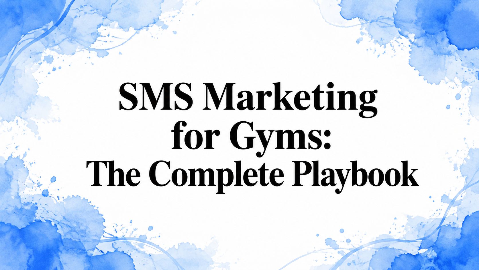 SMS Marketing for Gyms: The Complete Playbook