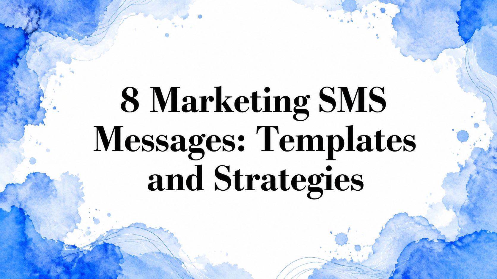 8 Marketing SMS Messages: Templates and Strategies