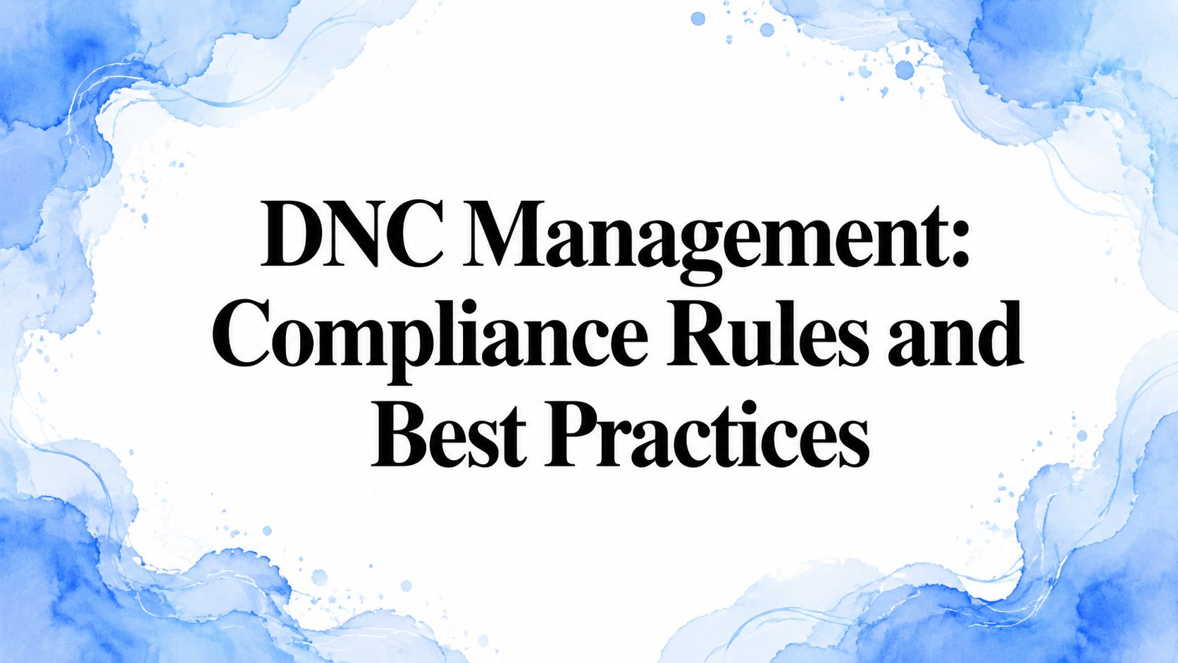 DNC Management: Compliance Rules and Best Practices