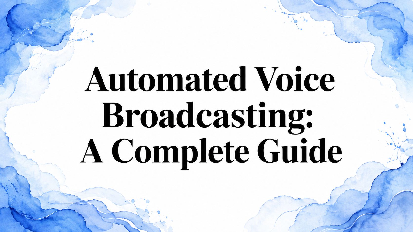 Automated Voice Broadcasting: A Complete Guide