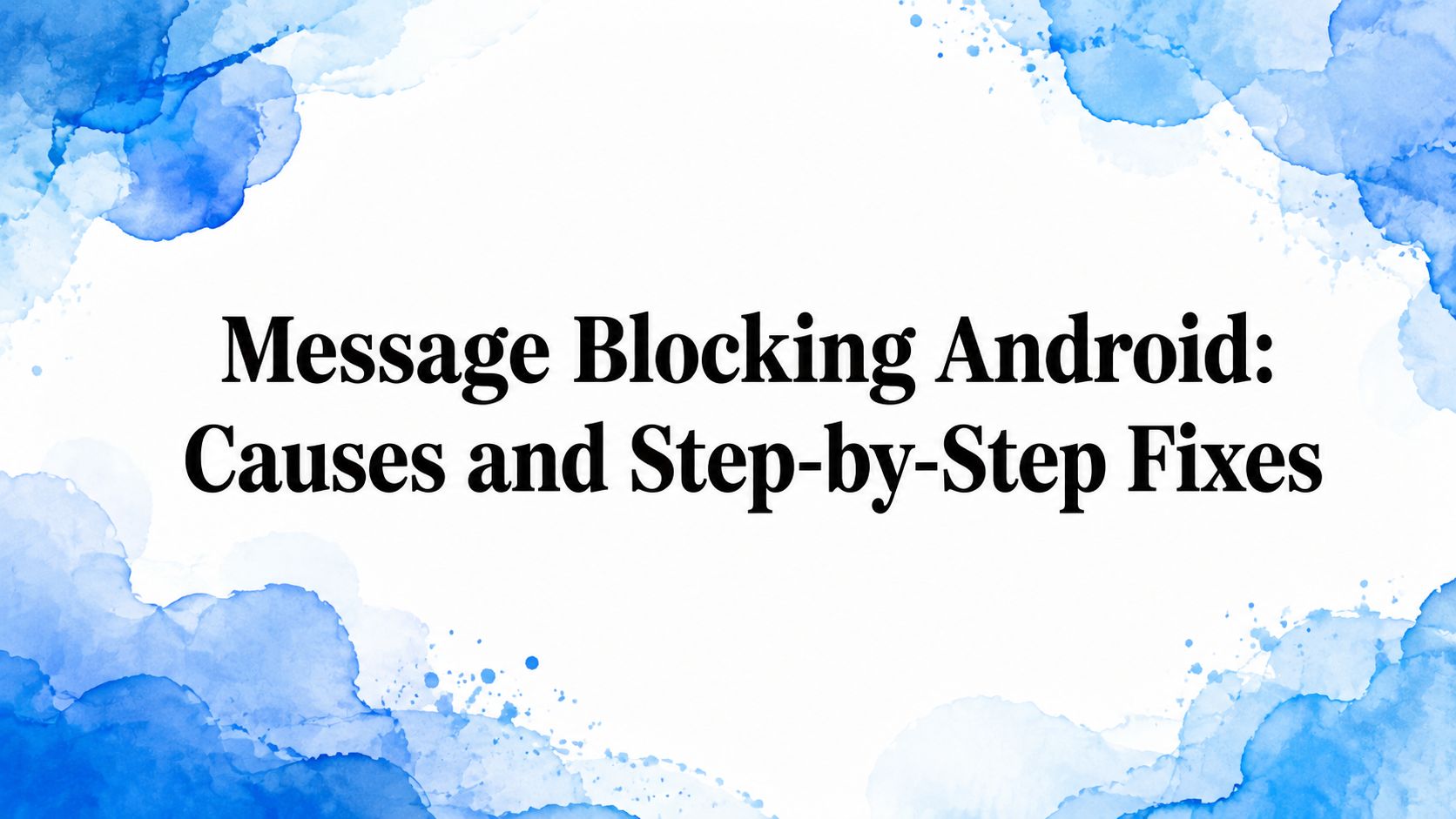 Message Blocking Android: Causes and Step-by-Step Fixes