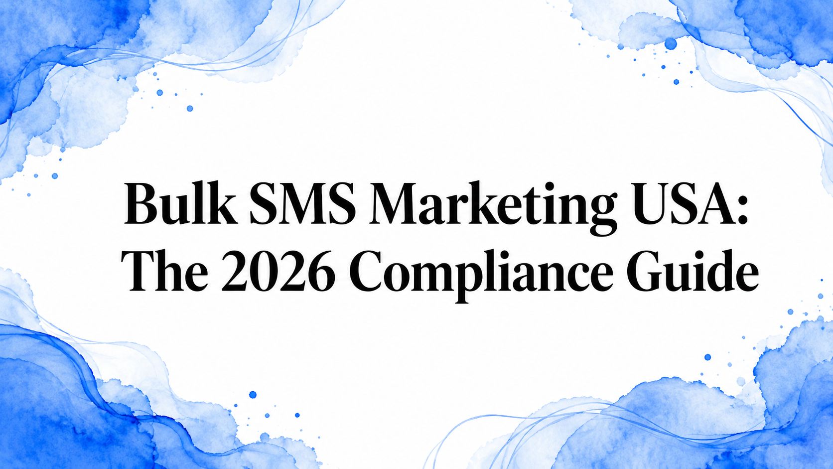 Bulk SMS Marketing USA: The 2026 Compliance Guide