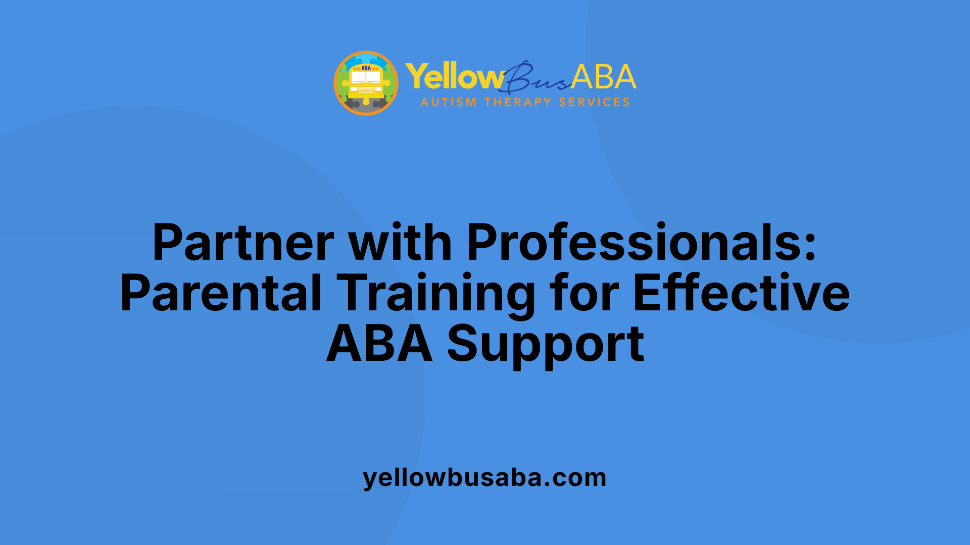 Partner with Professionals: Parental Training for Effective ABA Support