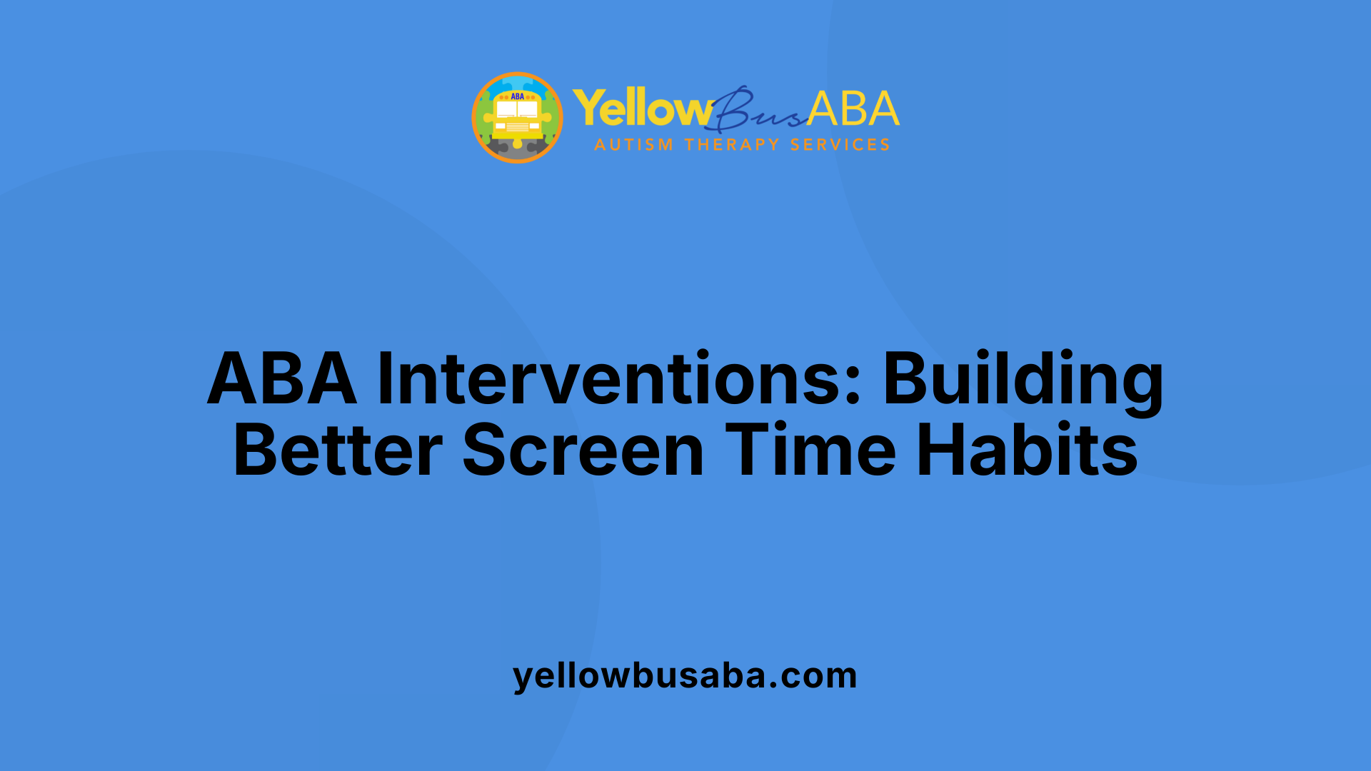 ABA Interventions: Building Better Screen Time Habits