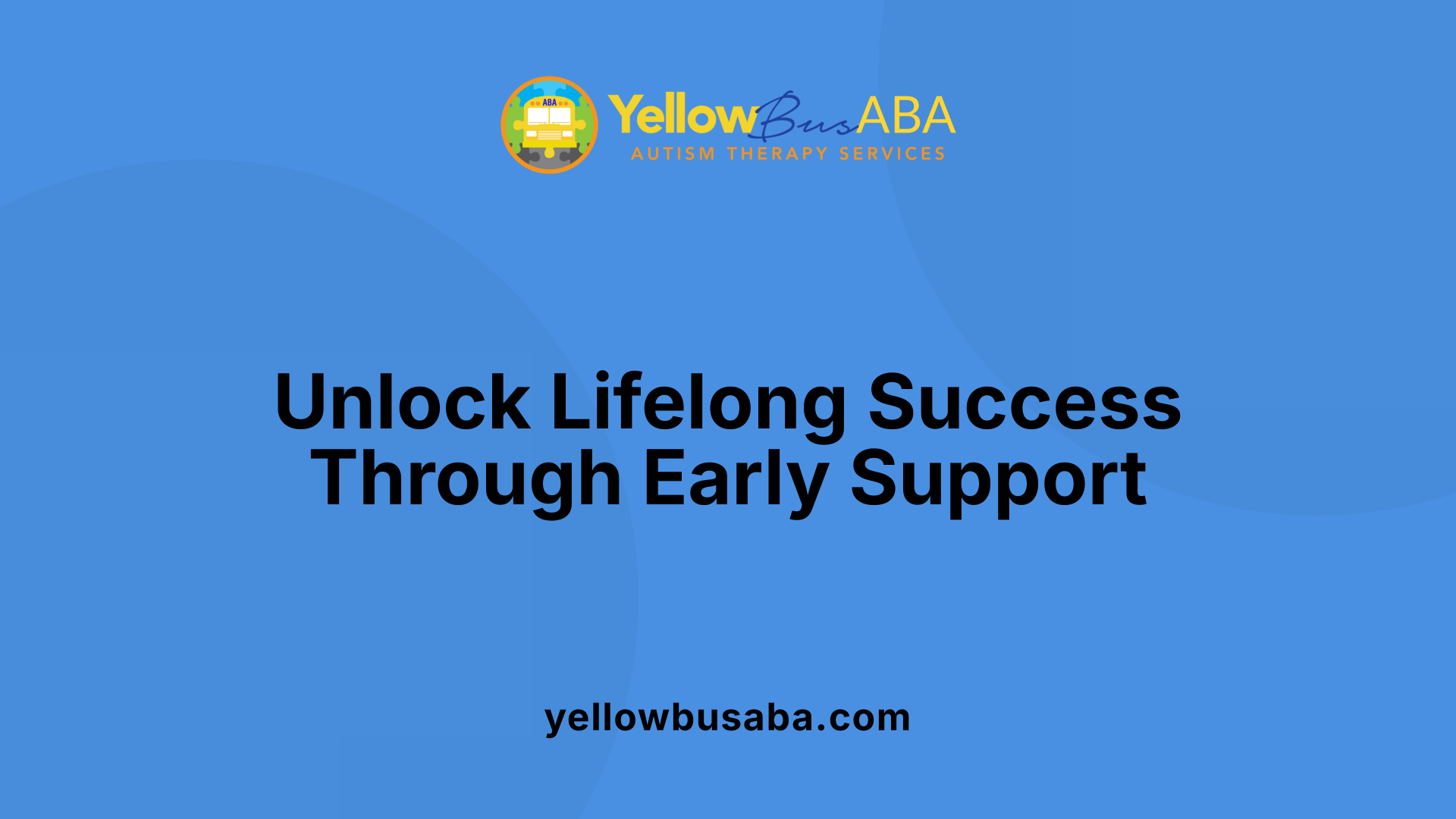 Unlock Lifelong Success Through Early Support