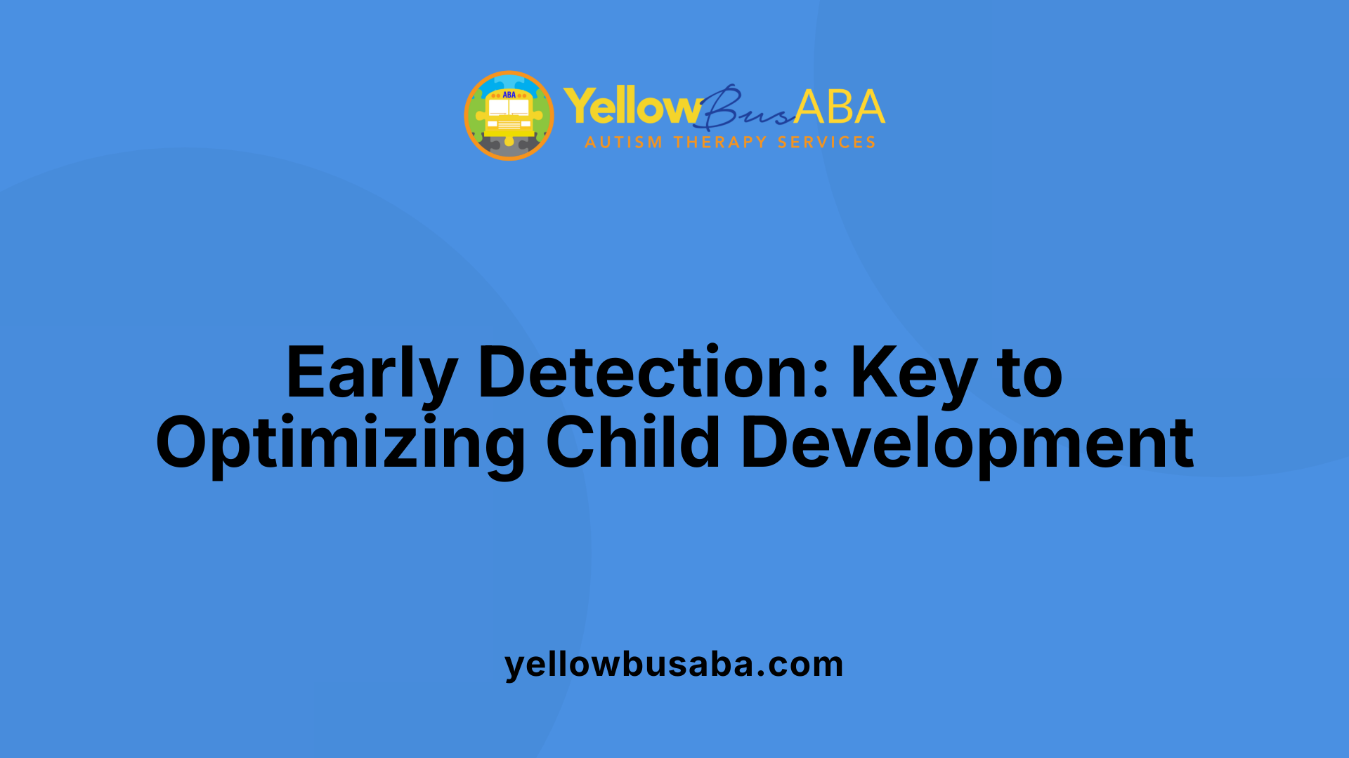 Early Detection: Key to Optimizing Child Development