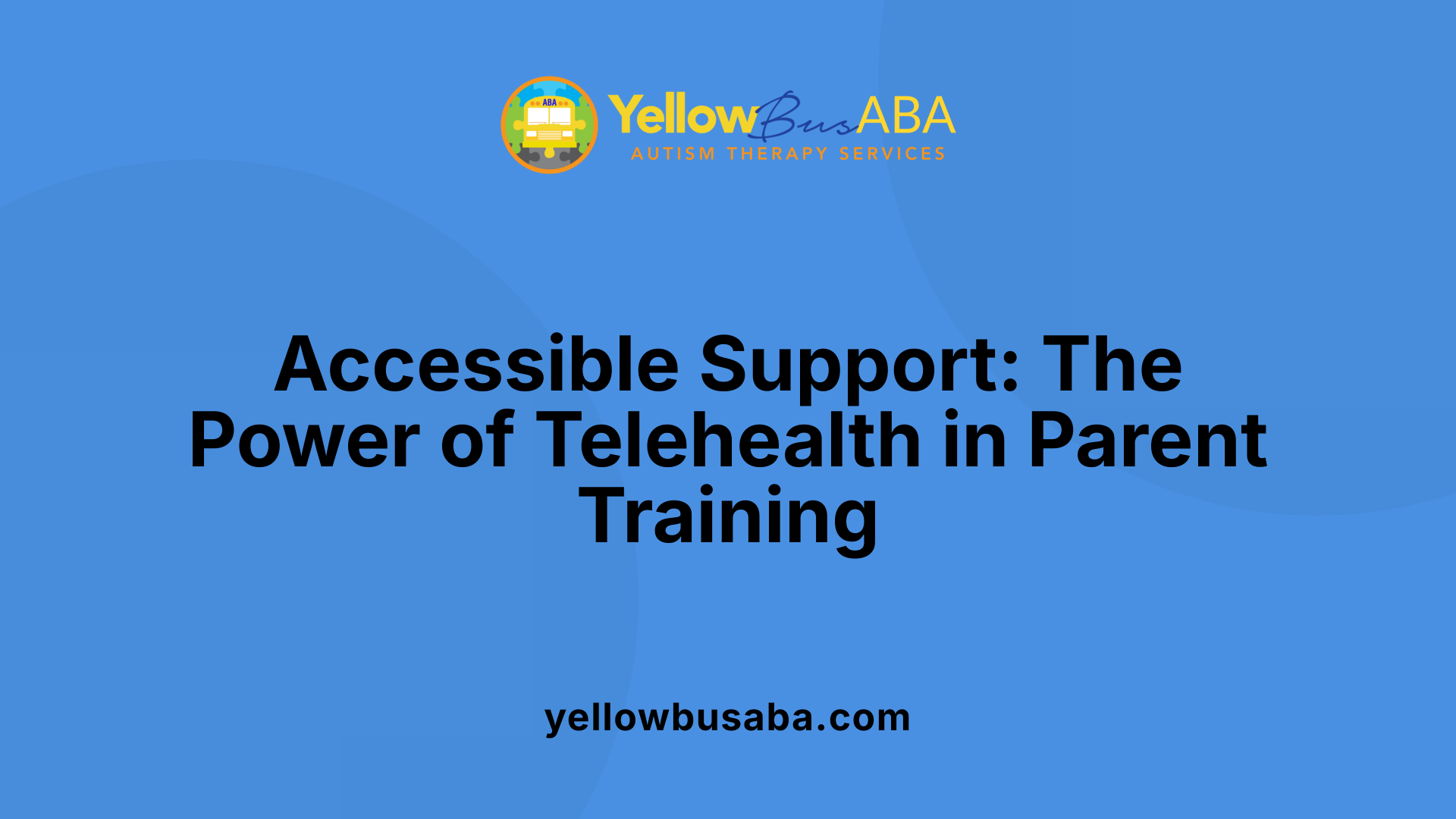 Accessible Support: The Power of Telehealth in Parent Training