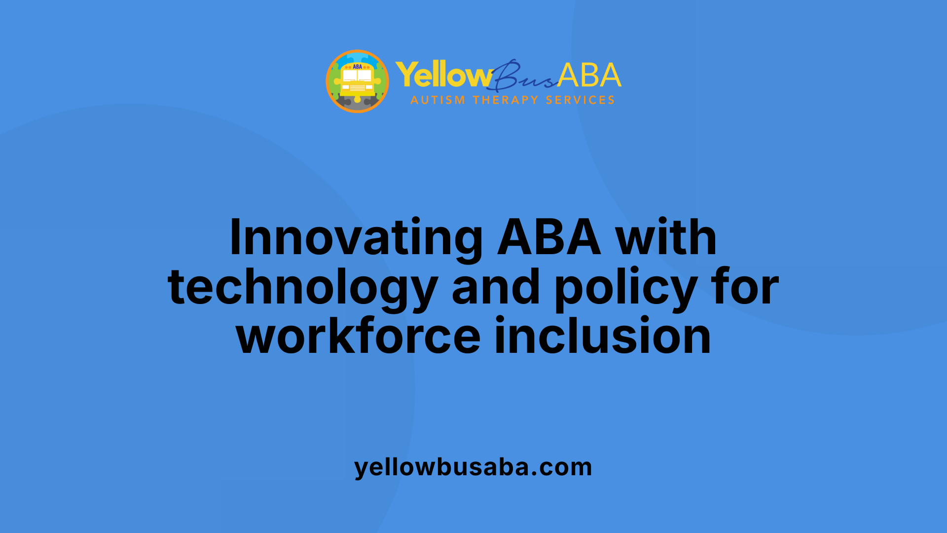 Innovating ABA with technology and policy for workforce inclusion