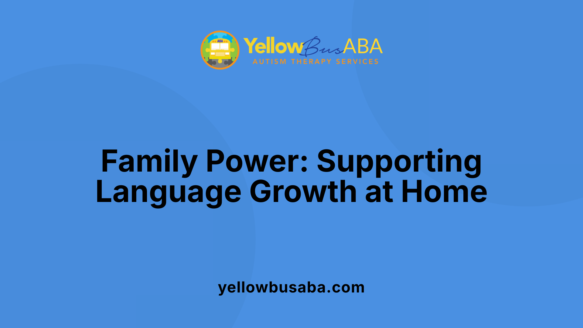 Family Power: Supporting Language Growth at Home