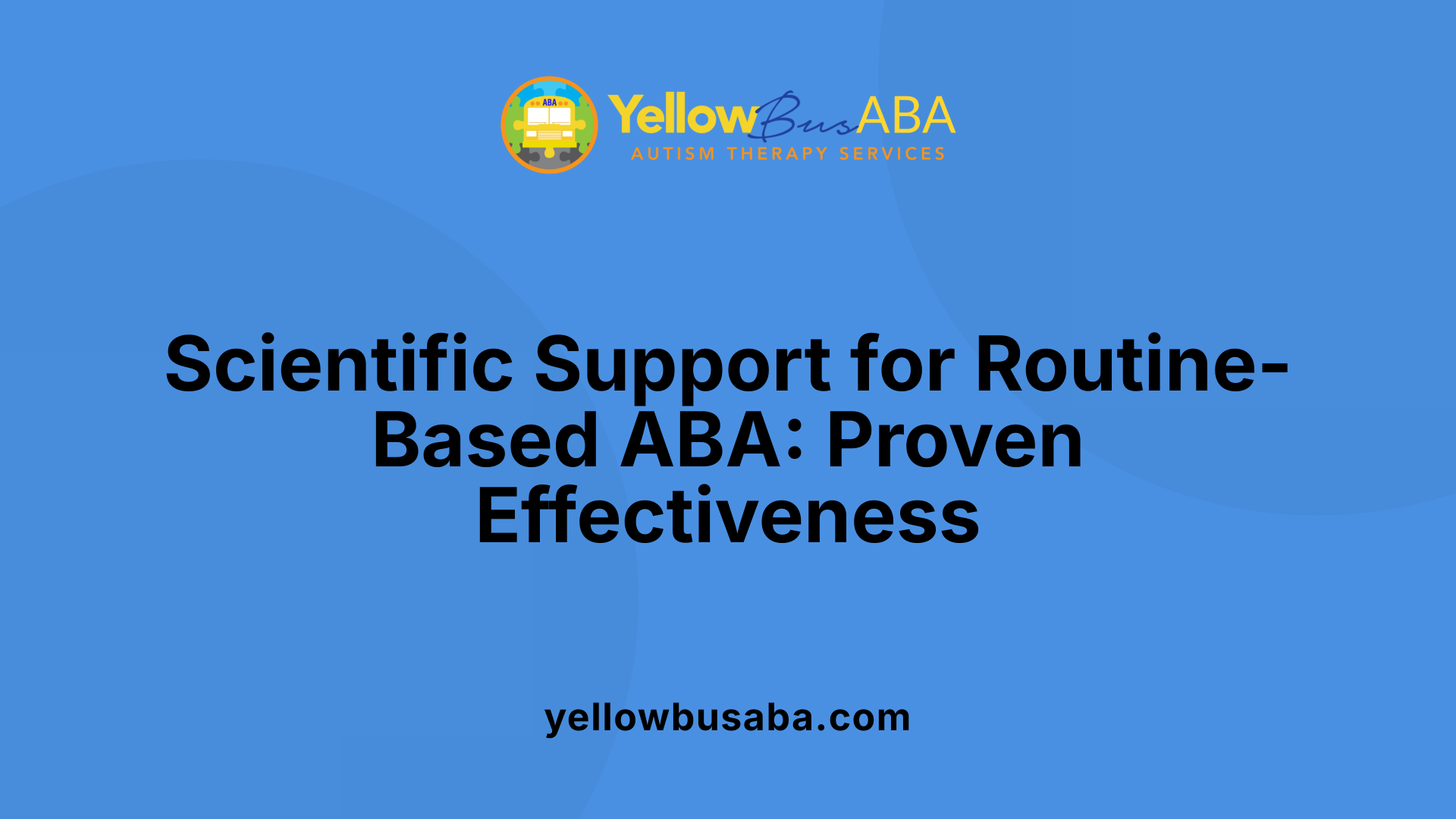 Scientific Support for Routine-Based ABA: Proven Effectiveness