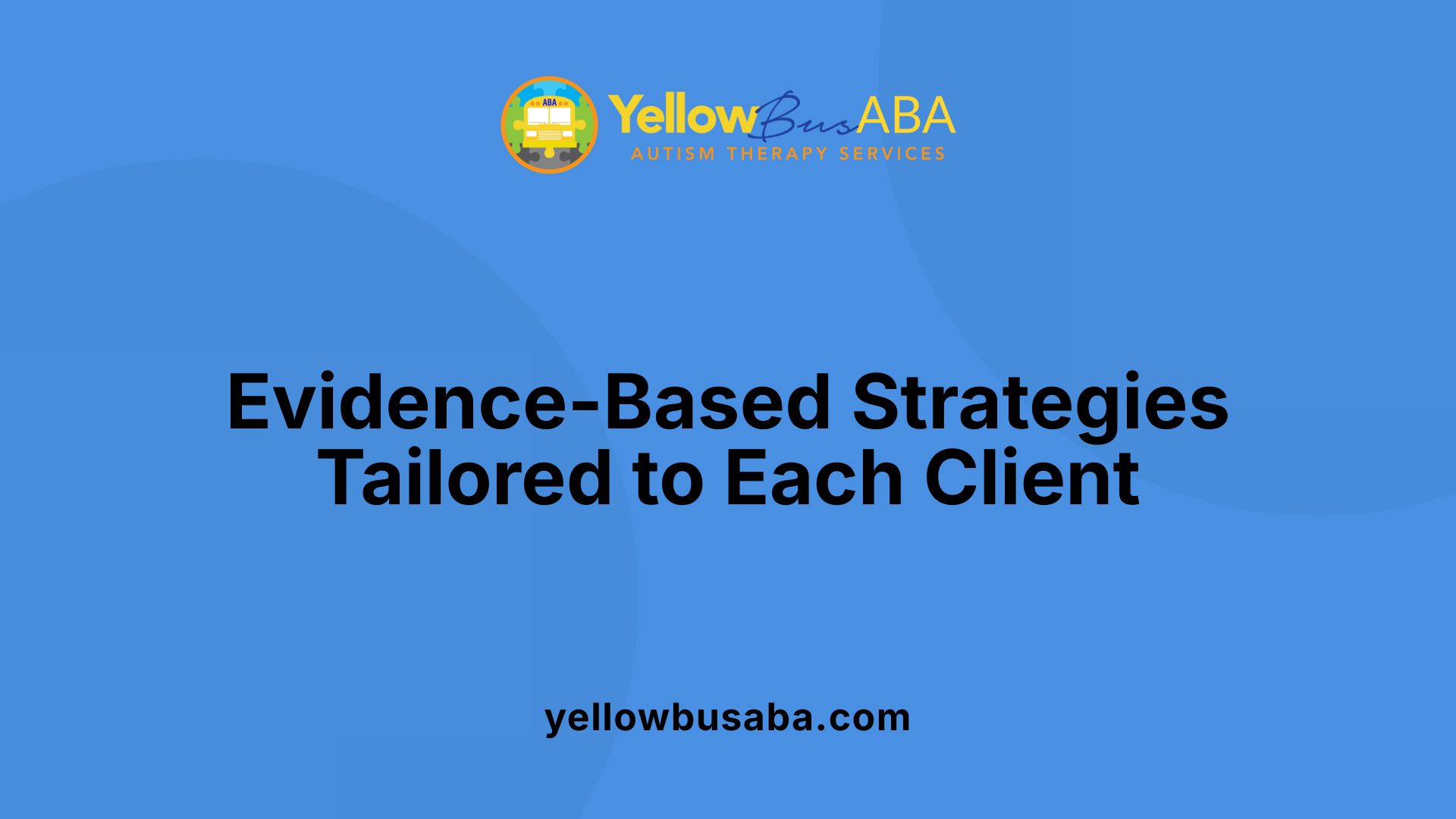 Evidence-Based Strategies Tailored to Each Client