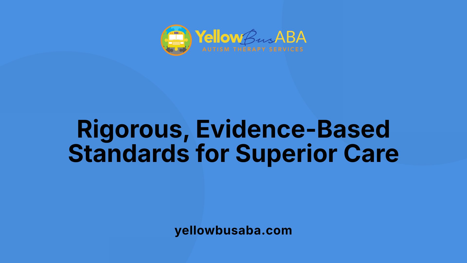 Rigorous, Evidence-Based Standards for Superior Care