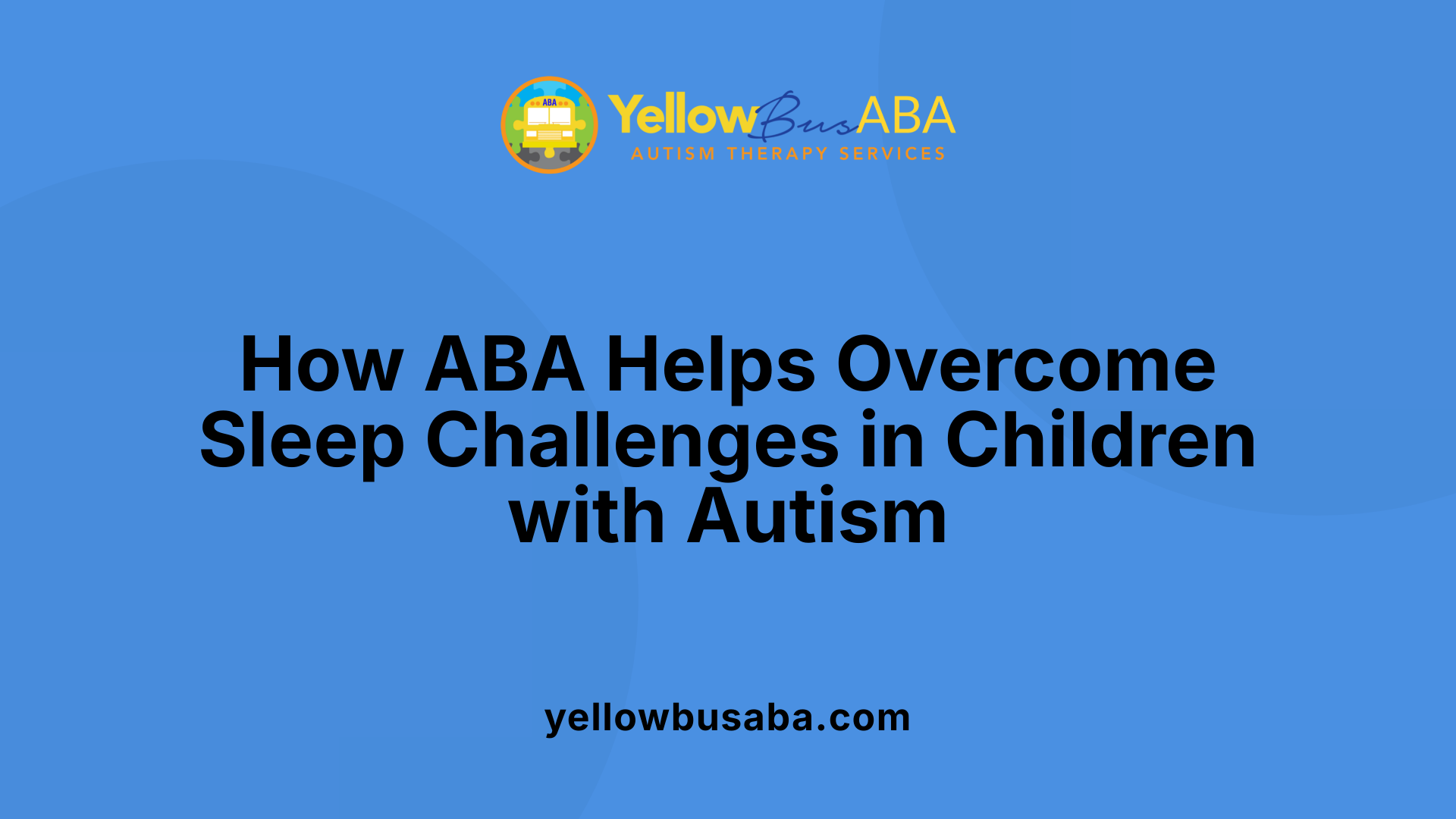 How ABA Helps Overcome Sleep Challenges in Children with Autism