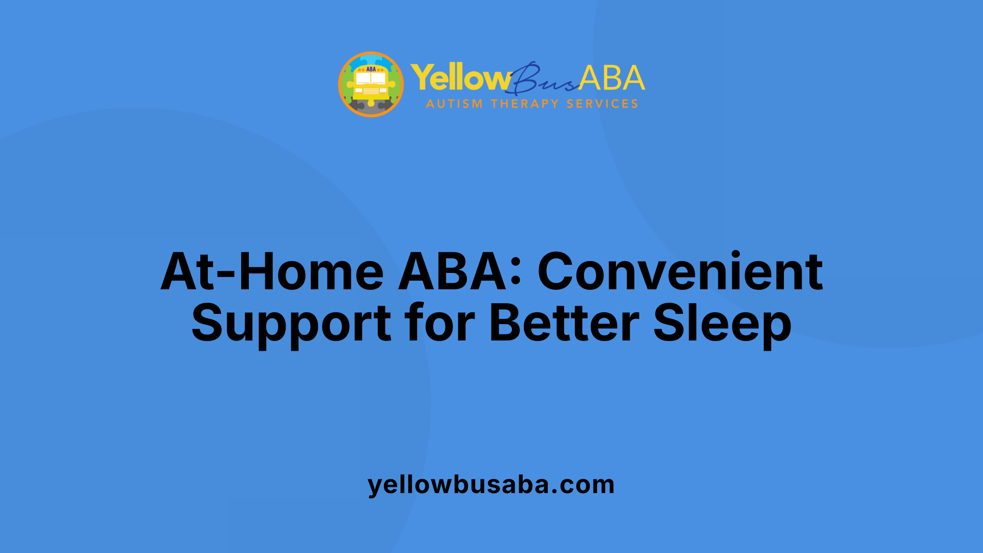 At-Home ABA: Convenient Support for Better Sleep