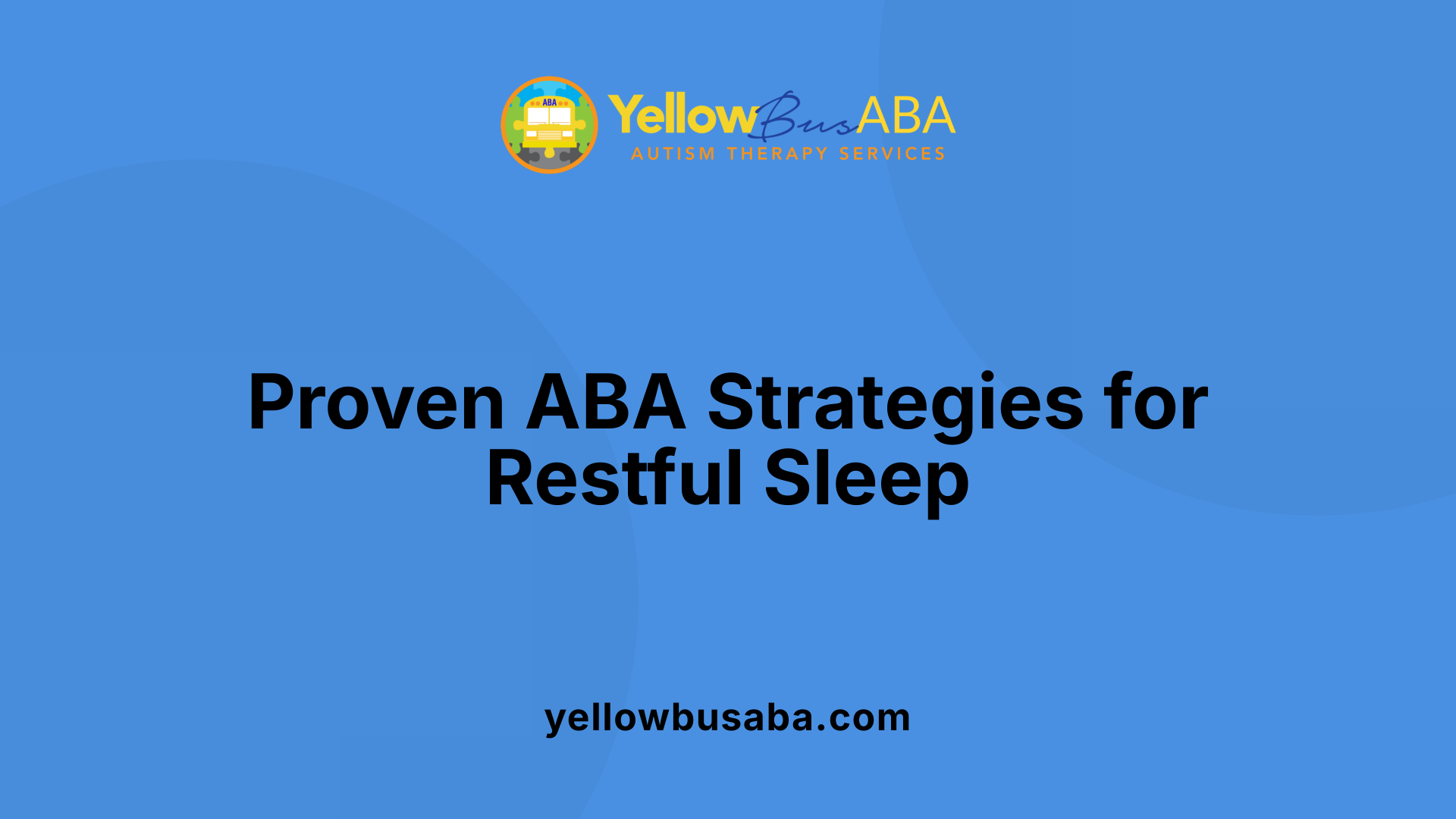 Proven ABA Strategies for Restful Sleep