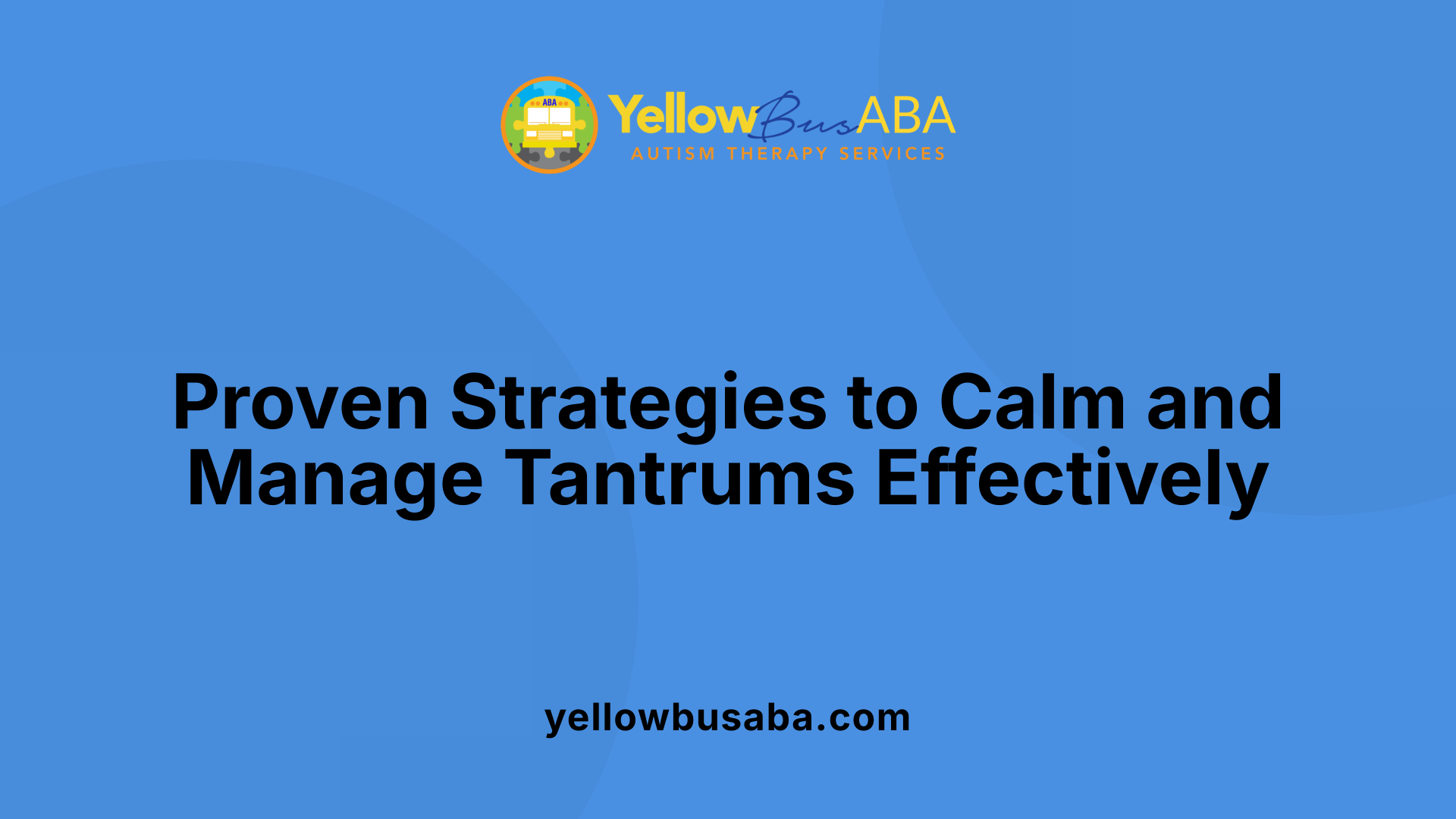 Proven Strategies to Calm and Manage Tantrums Effectively