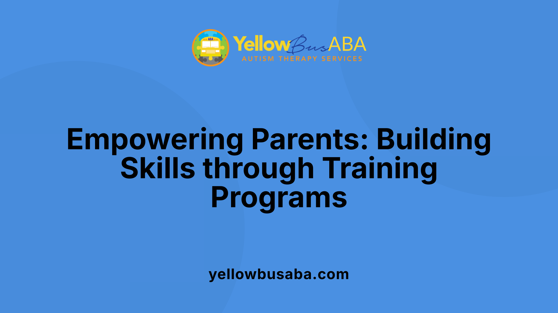 Empowering Parents: Building Skills through Training Programs