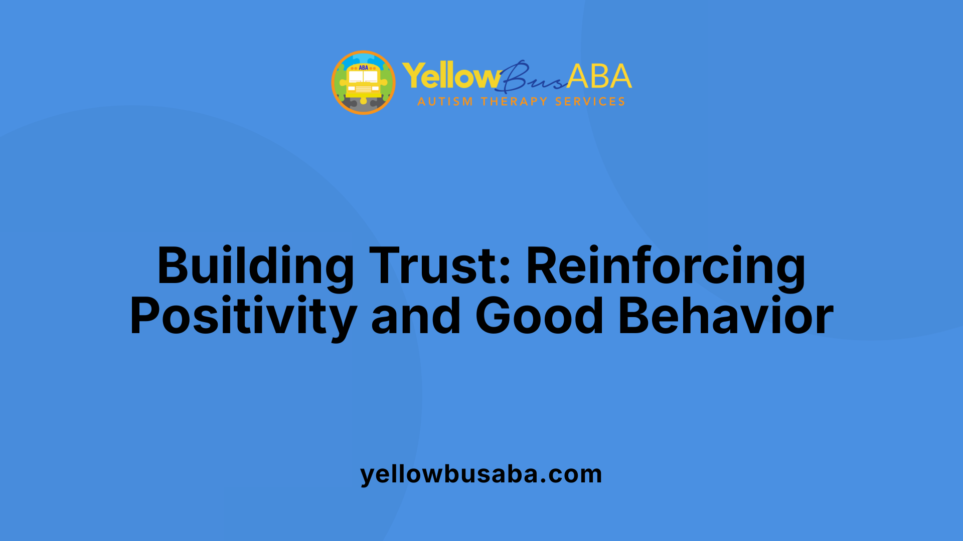 Building Trust: Reinforcing Positivity and Good Behavior