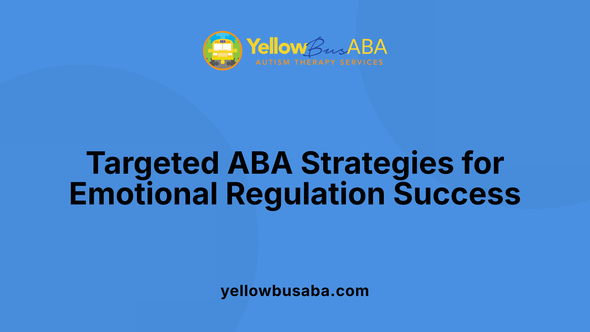 Targeted ABA Strategies for Emotional Regulation Success