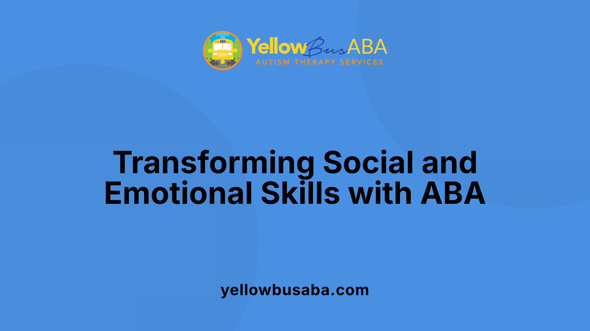 Transforming Social and Emotional Skills with ABA
