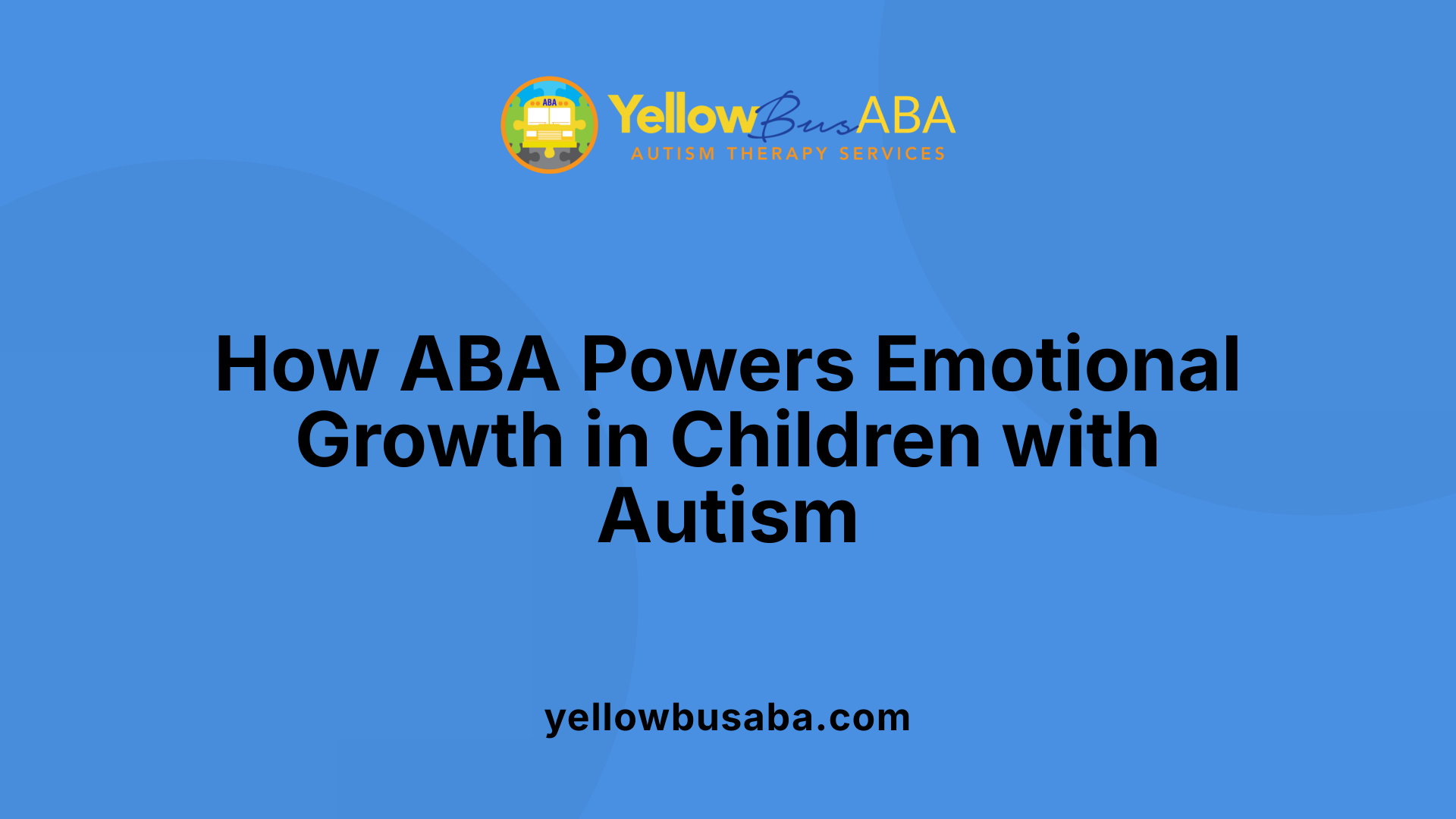 How ABA Powers Emotional Growth in Children with Autism