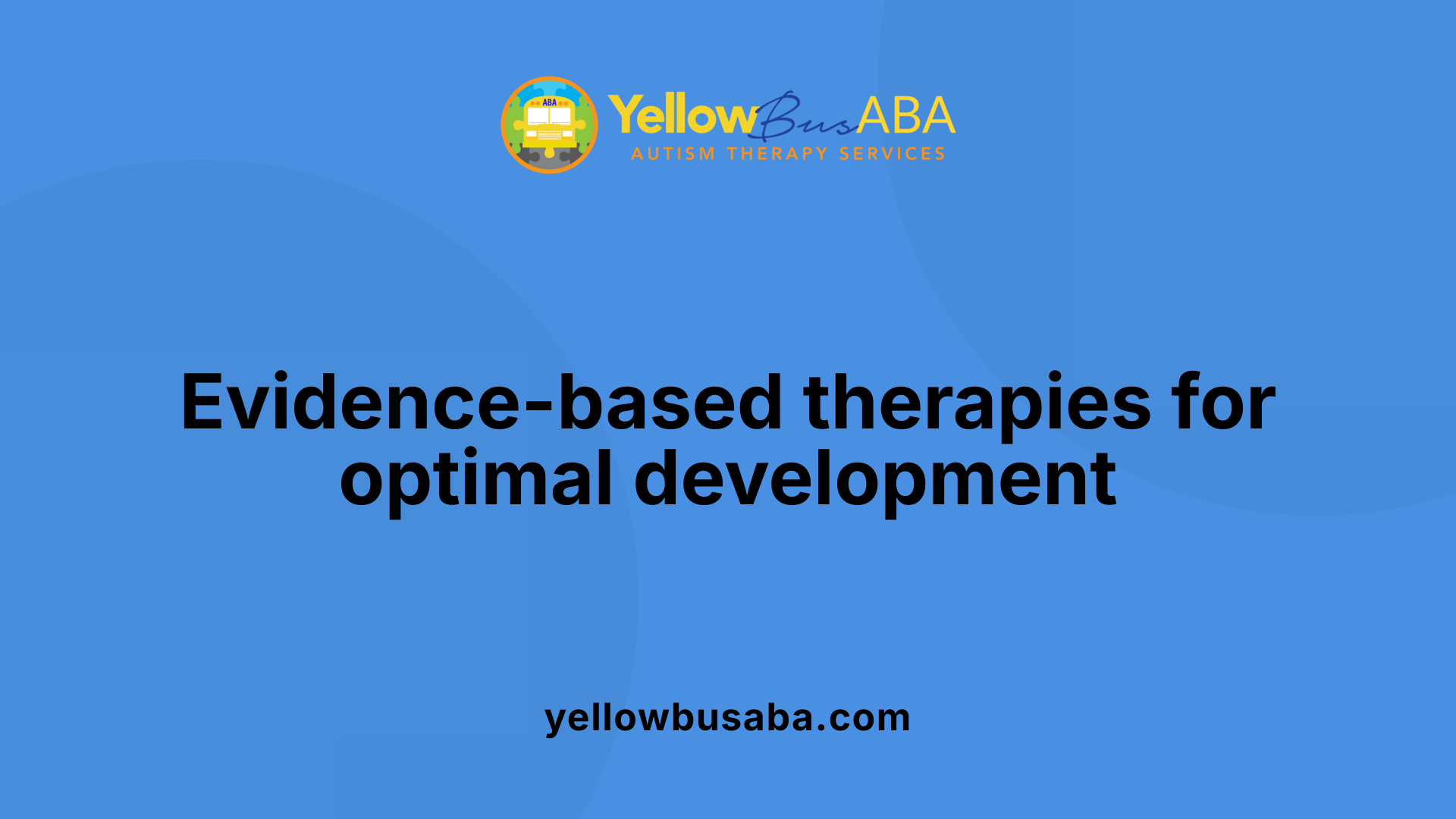 Evidence-based therapies for optimal development