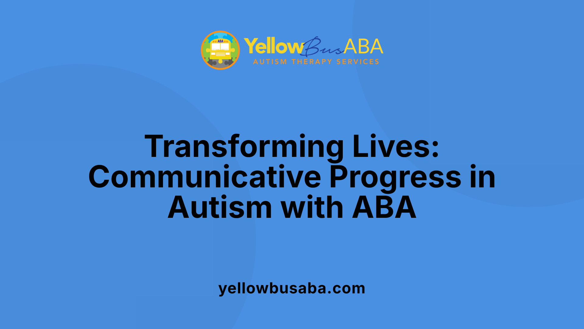 Transforming Lives: Communicative Progress in Autism with ABA
