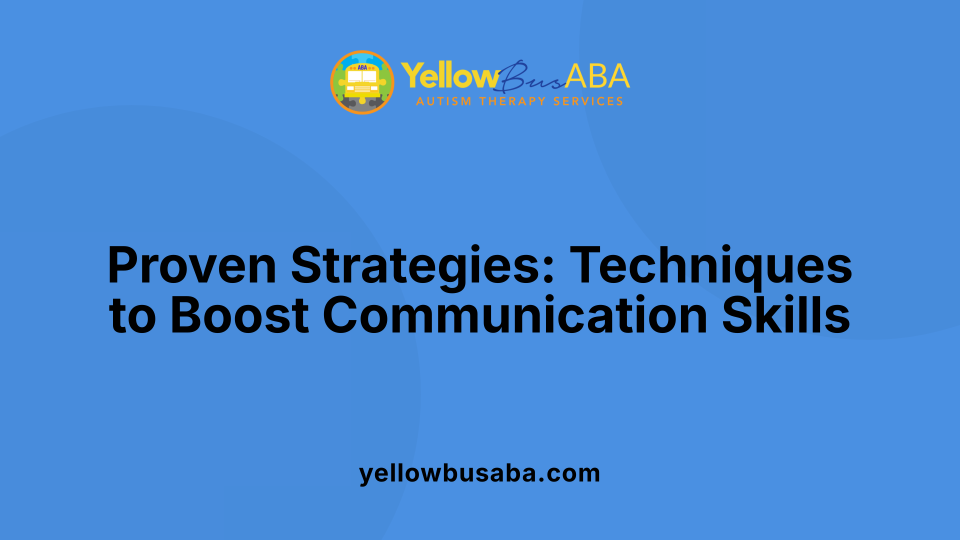 Proven Strategies: Techniques to Boost Communication Skills