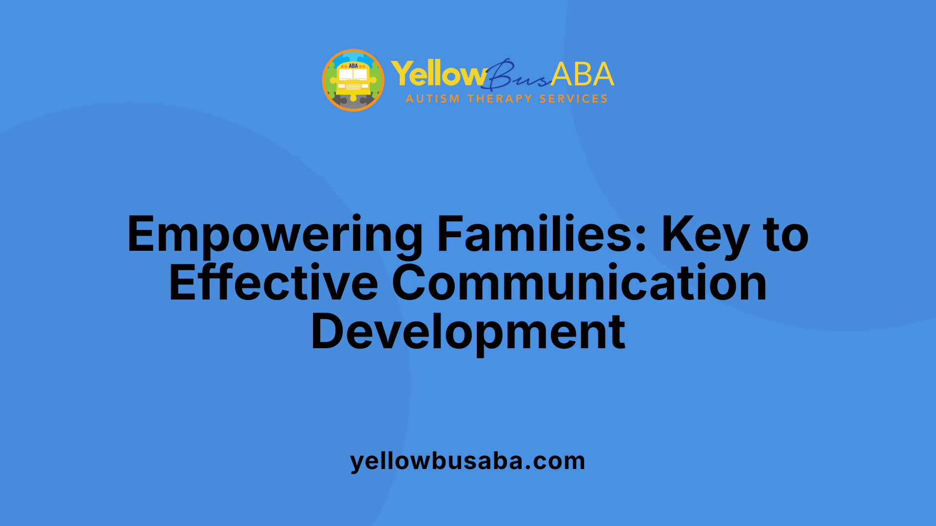 Empowering Families: Key to Effective Communication Development