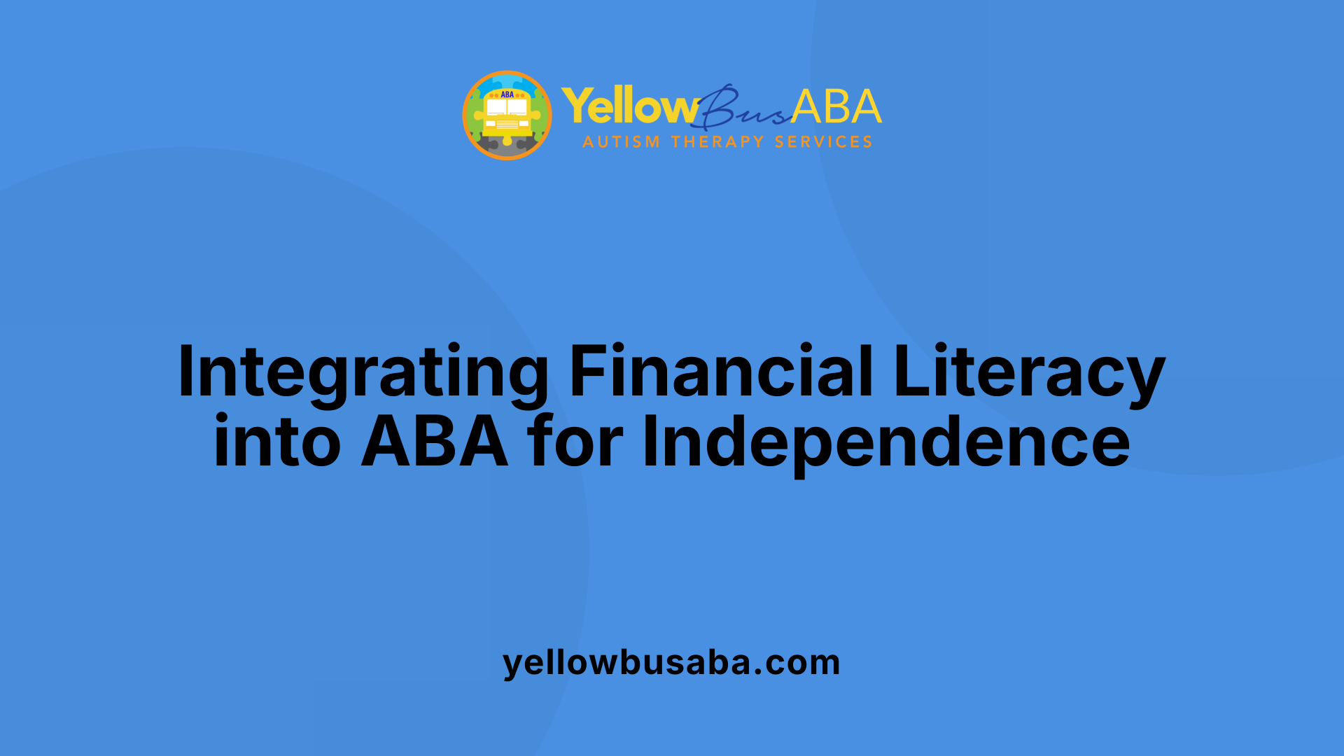 Integrating Financial Literacy into ABA for Independence