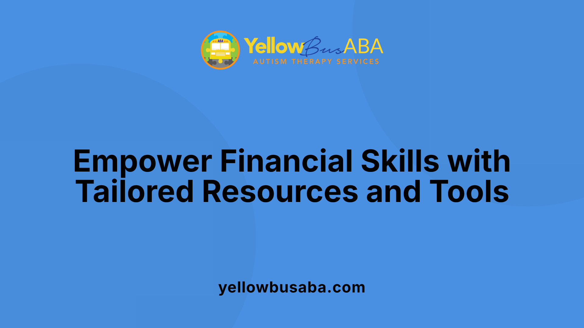 Empower Financial Skills with Tailored Resources and Tools