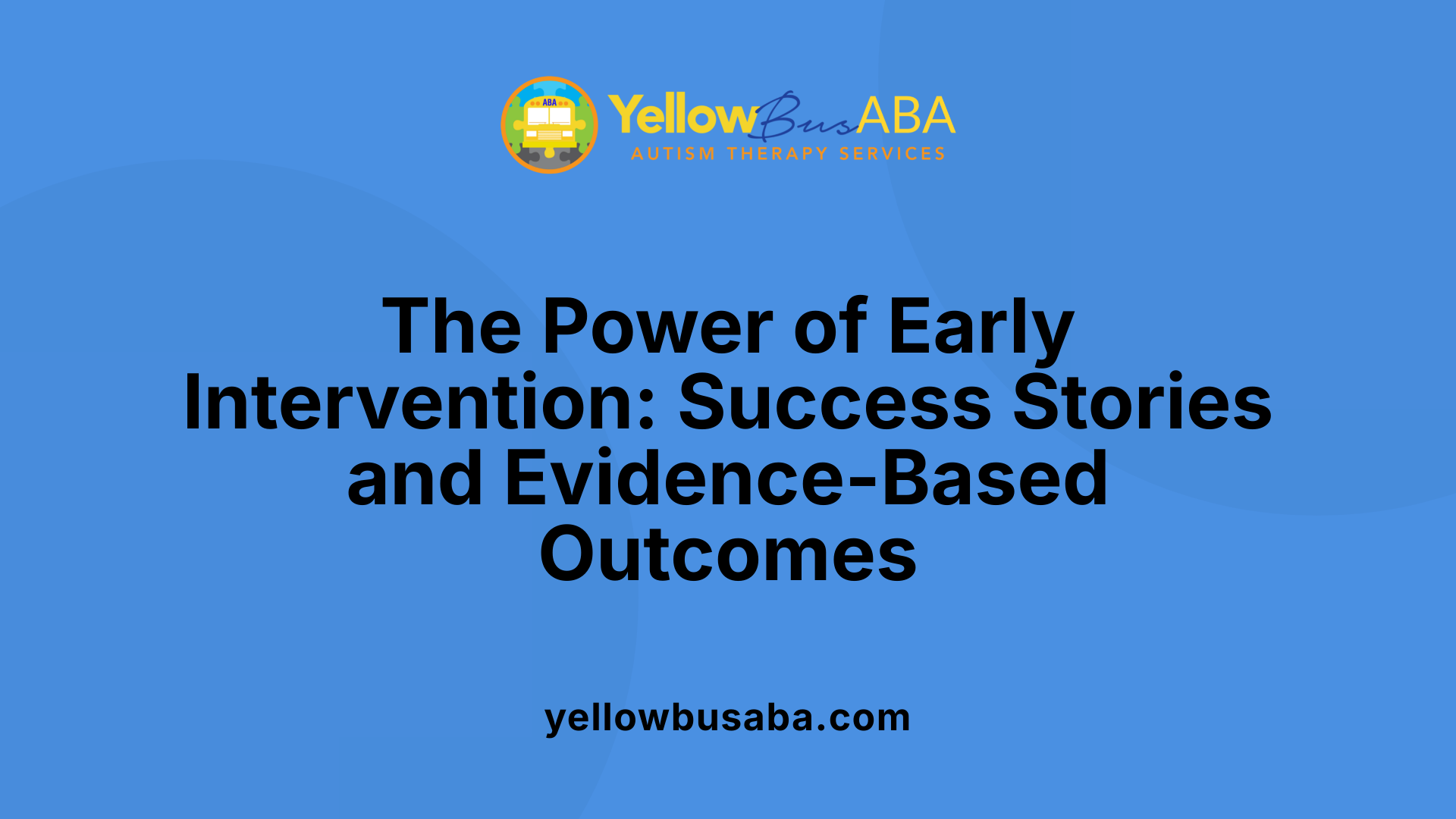 The Power of Early Intervention: Success Stories and Evidence-Based Outcomes