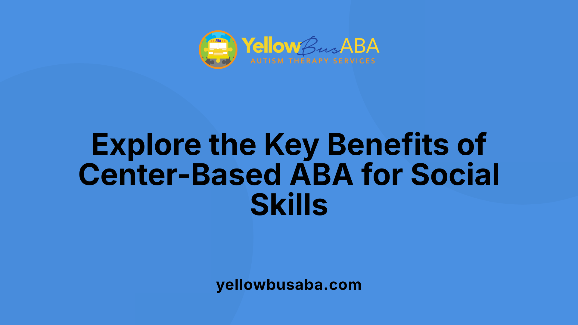 Explore the Key Benefits of Center-Based ABA for Social Skills