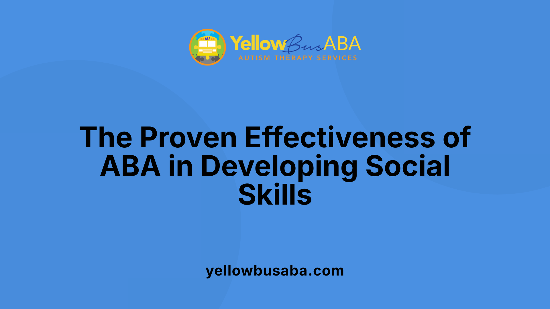 The Proven Effectiveness of ABA in Developing Social Skills