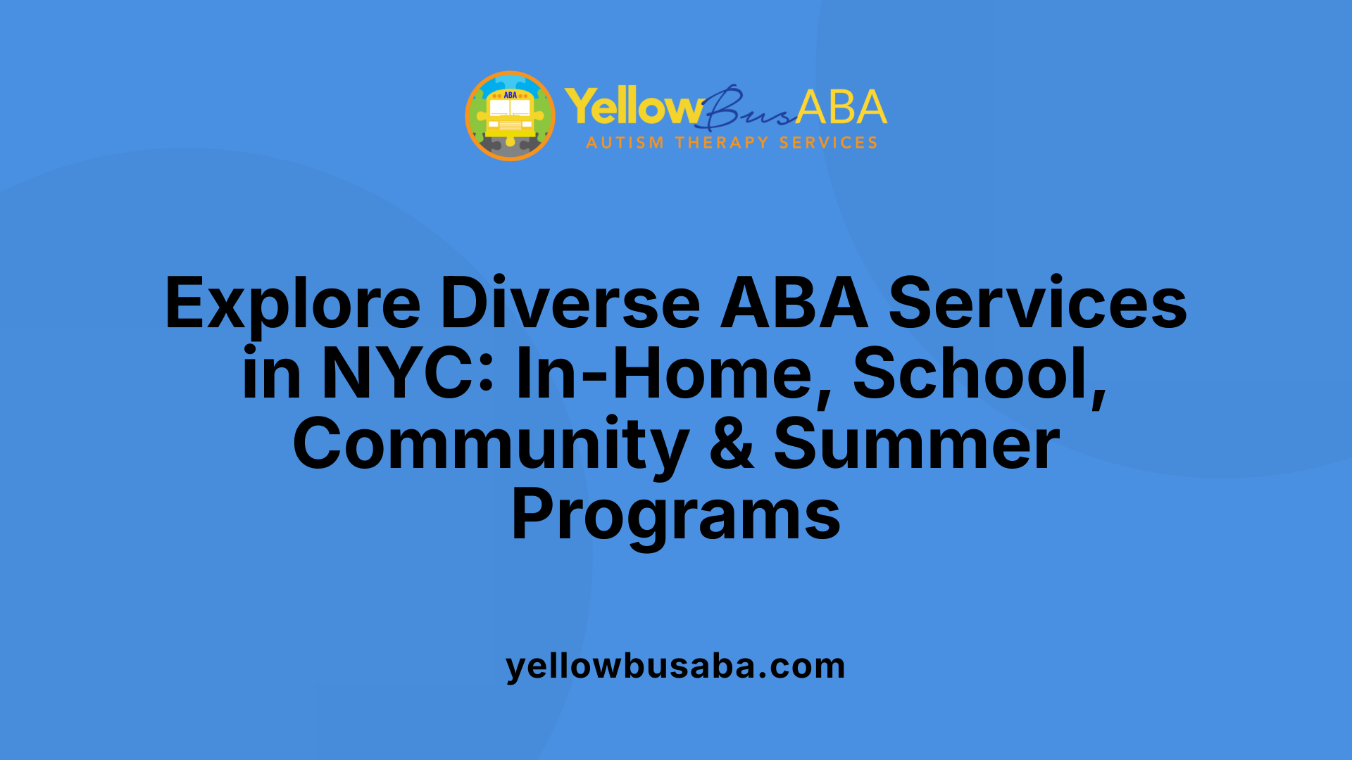 Explore Diverse ABA Services in NYC: In-Home, School, Community &amp; Summer Programs
