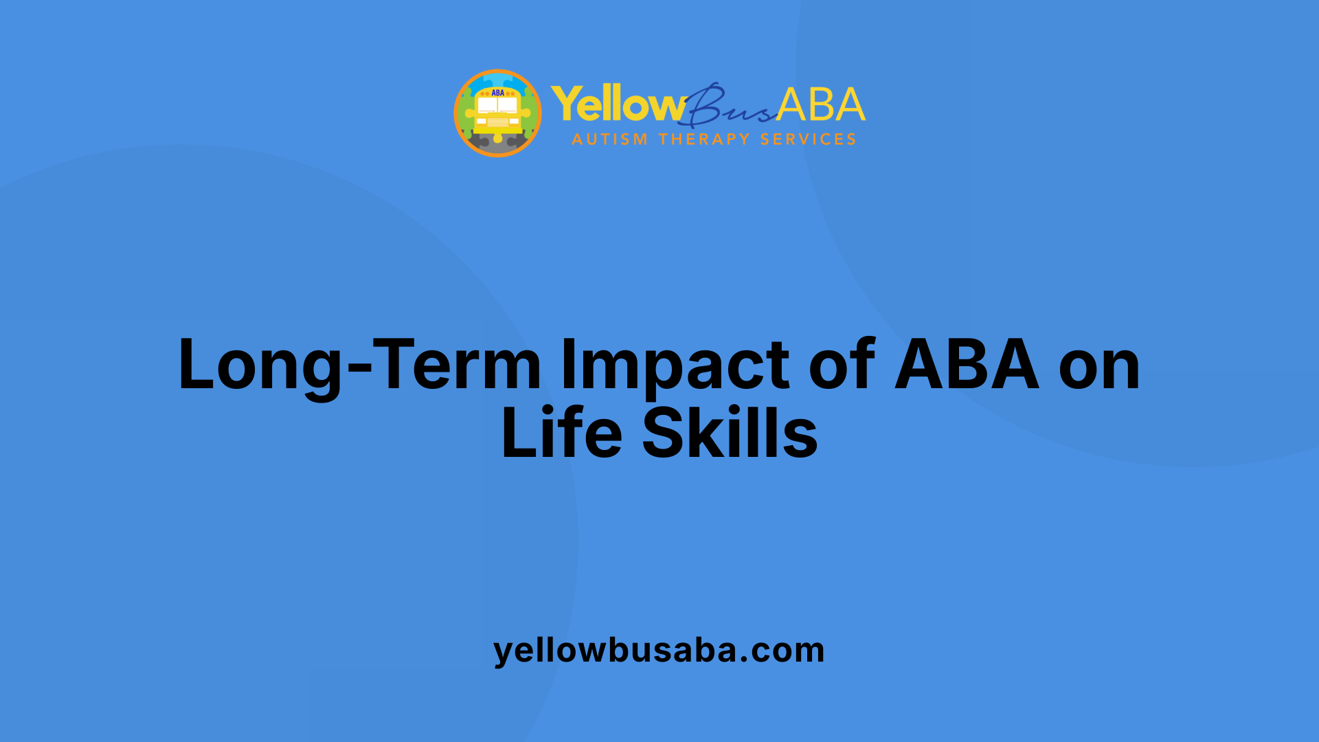 Long-Term Impact of ABA on Life Skills