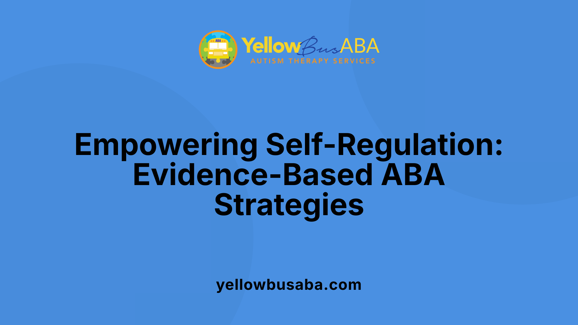 Empowering Self-Regulation: Evidence-Based ABA Strategies